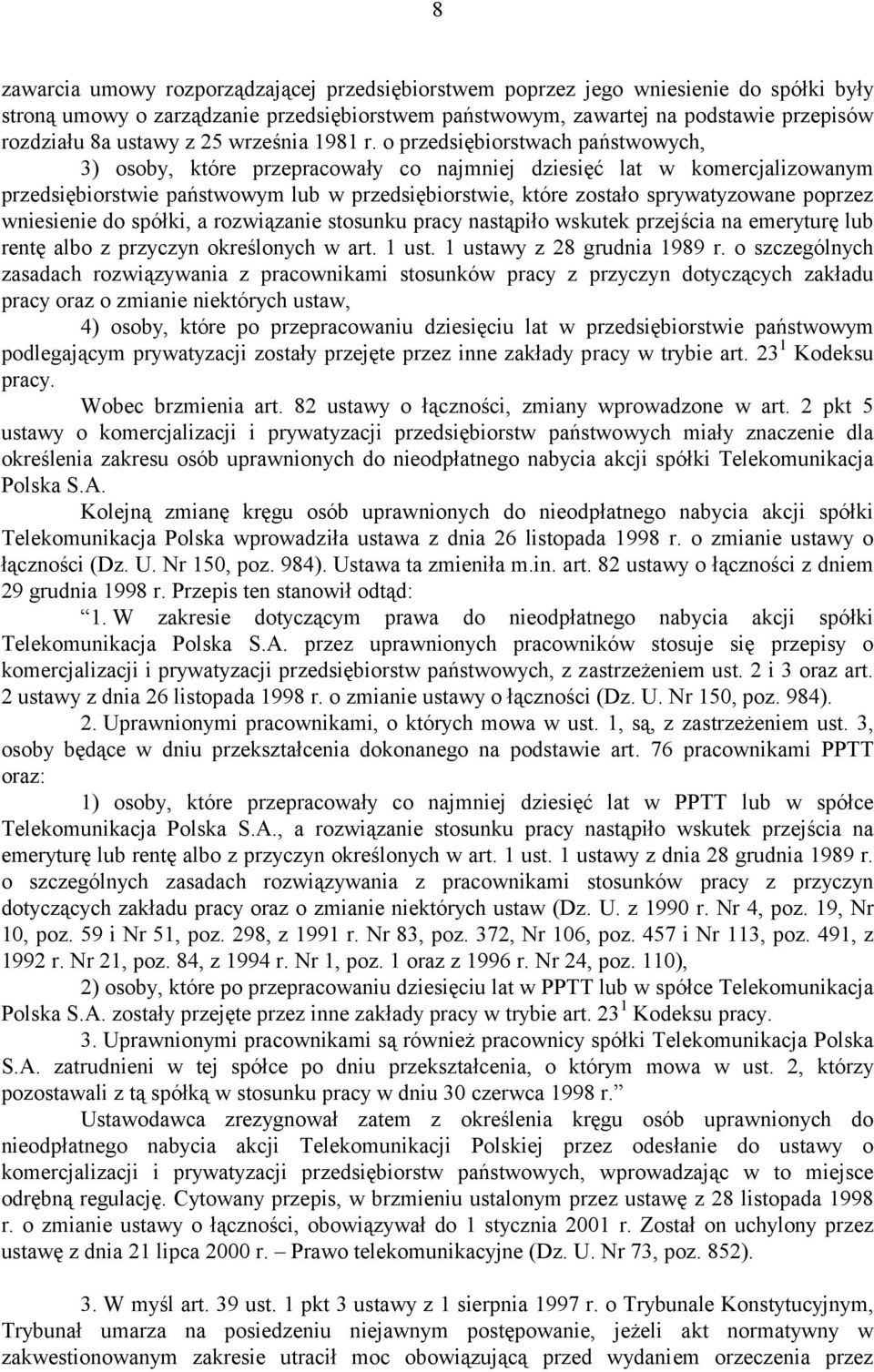 o przedsiębiorstwach państwowych, 3) osoby, które przepracowały co najmniej dziesięć lat w komercjalizowanym przedsiębiorstwie państwowym lub w przedsiębiorstwie, które zostało sprywatyzowane poprzez