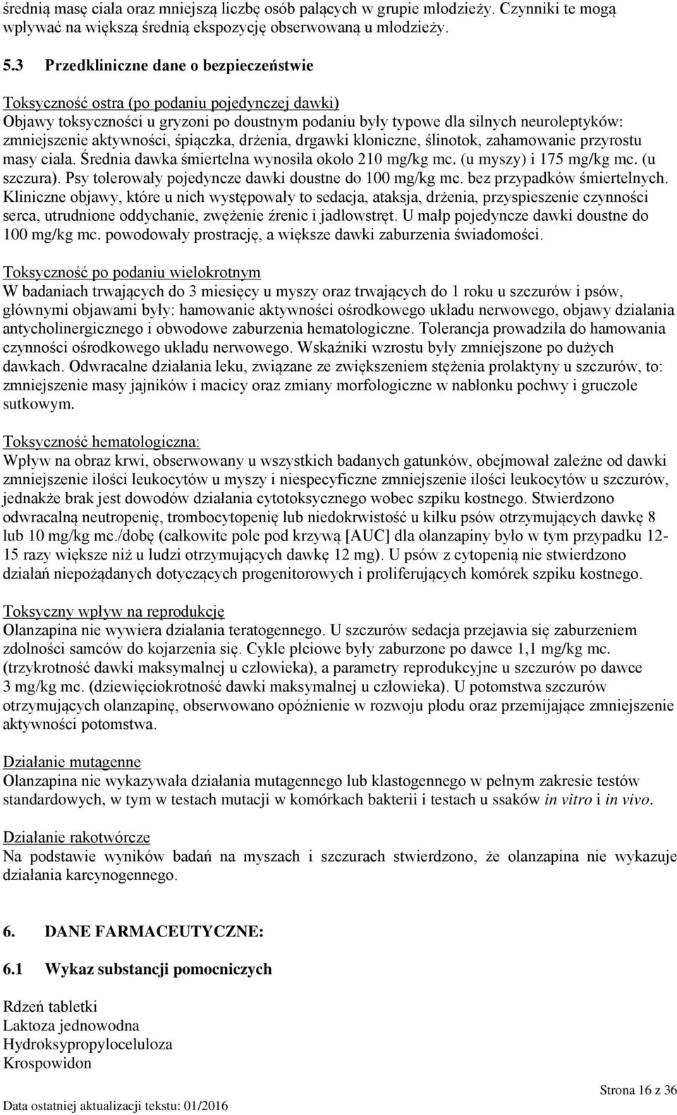 aktywności, śpiączka, drżenia, drgawki kloniczne, ślinotok, zahamowanie przyrostu masy ciała. Średnia dawka śmiertelna wynosiła około 210 mg/kg mc. (u myszy) i 175 mg/kg mc. (u szczura).
