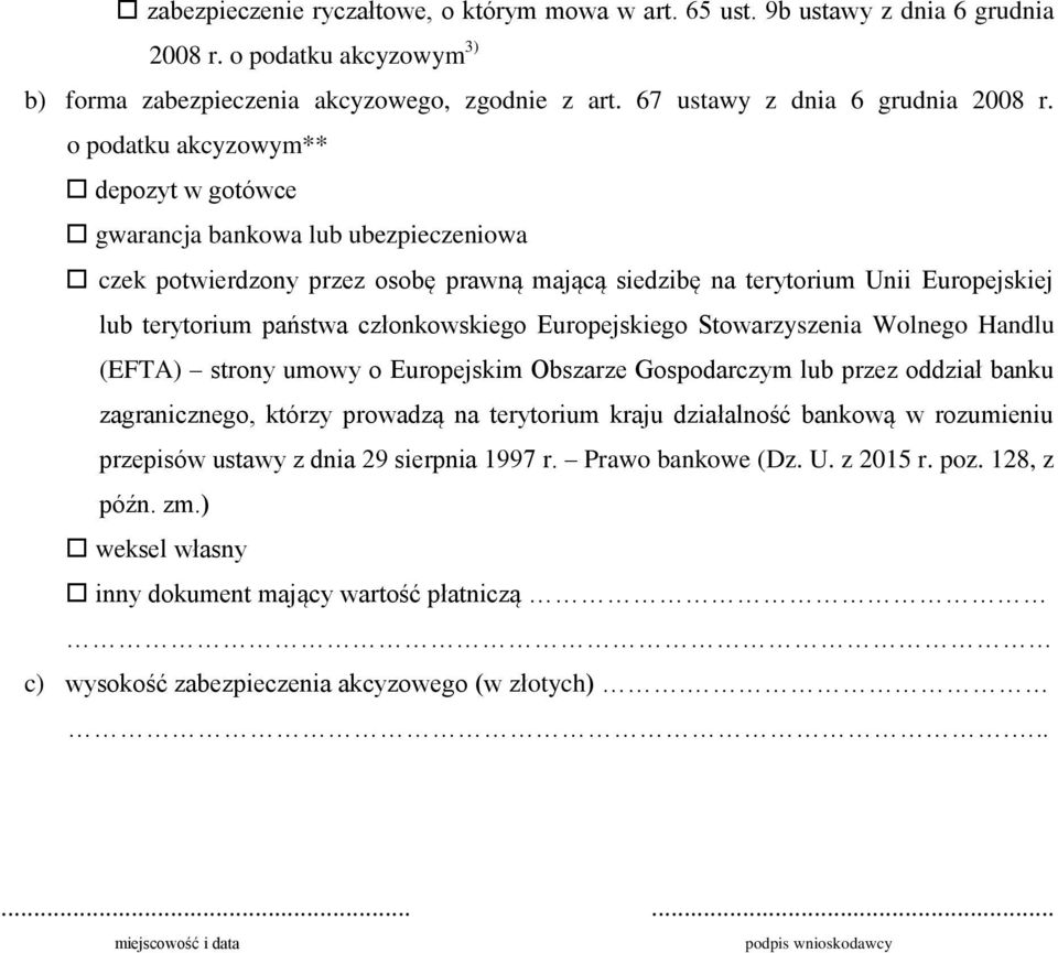 członkowskiego Europejskiego Stowarzyszenia Wolnego Handlu (EFTA) strony umowy o Europejskim Obszarze Gospodarczym lub przez oddział banku zagranicznego, którzy prowadzą na terytorium kraju