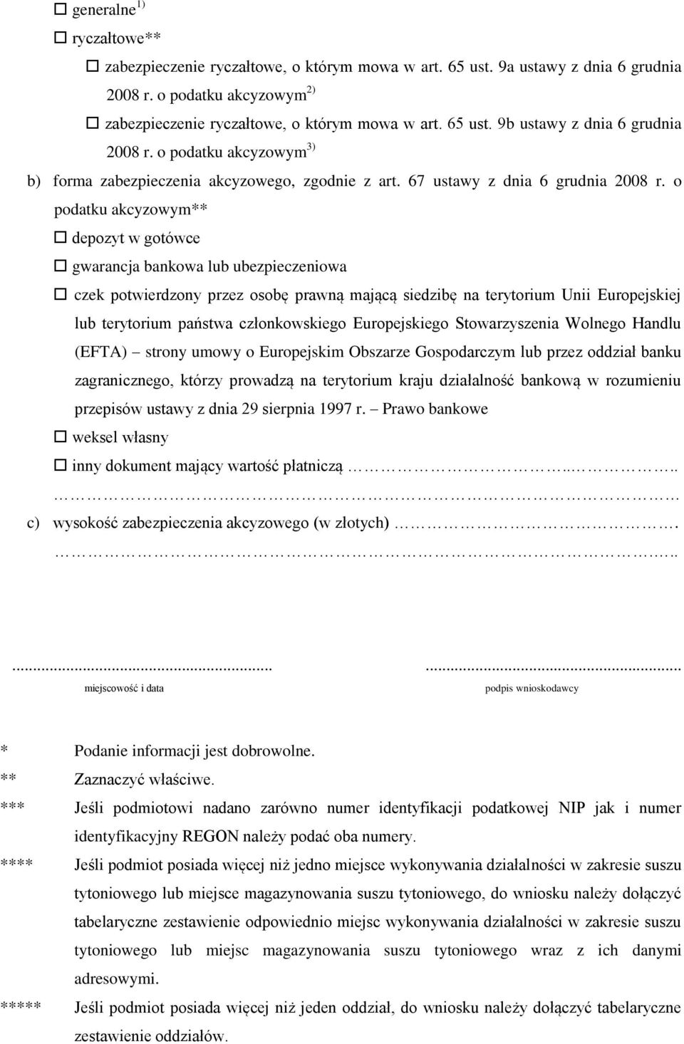 o podatku akcyzowym** depozyt w gotówce gwarancja bankowa lub ubezpieczeniowa czek potwierdzony przez osobę prawną mającą siedzibę na terytorium Unii Europejskiej lub terytorium państwa