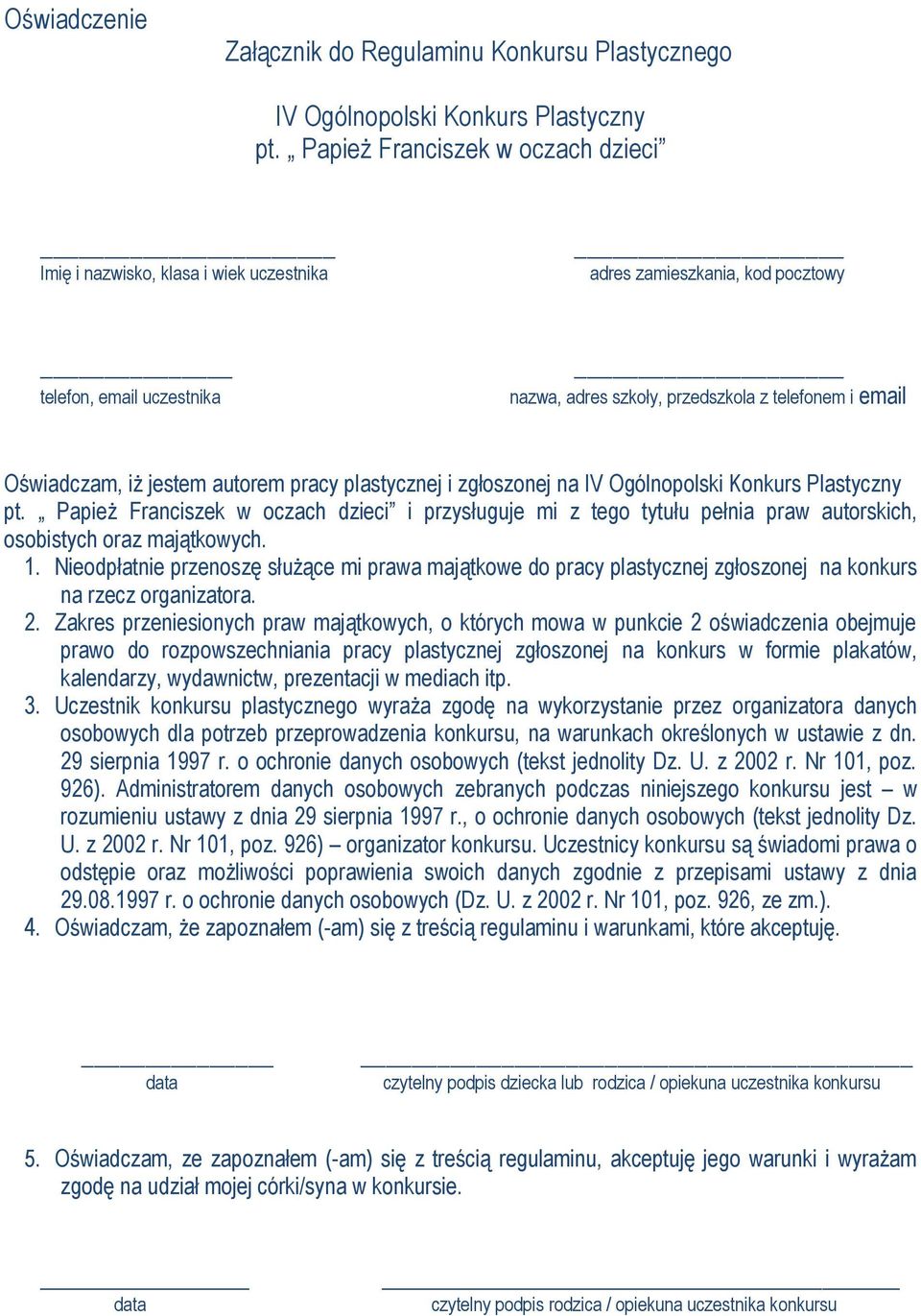 iż jestem autorem pracy plastycznej i zgłoszonej na IV Ogólnopolski Konkurs Plastyczny pt.