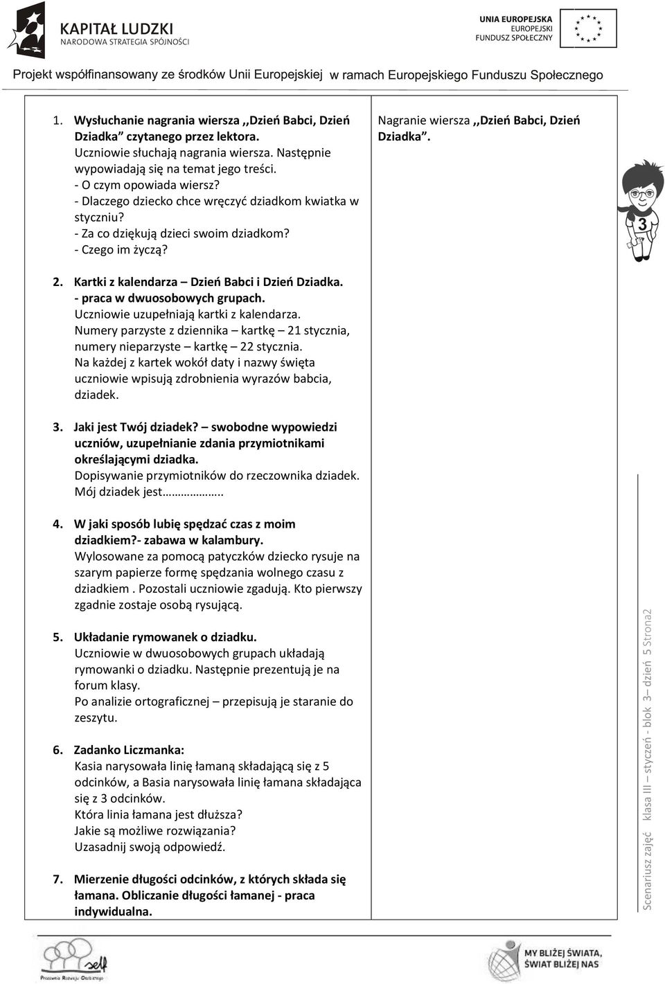 Nagranie wiersza,,dzień Babci, Dzień Dziadka. 2. Kartki z kalendarza Dzień Babci i Dzień Dziadka. - praca w dwuosobowych grupach. Uczniowie uzupełniają kartki z kalendarza.