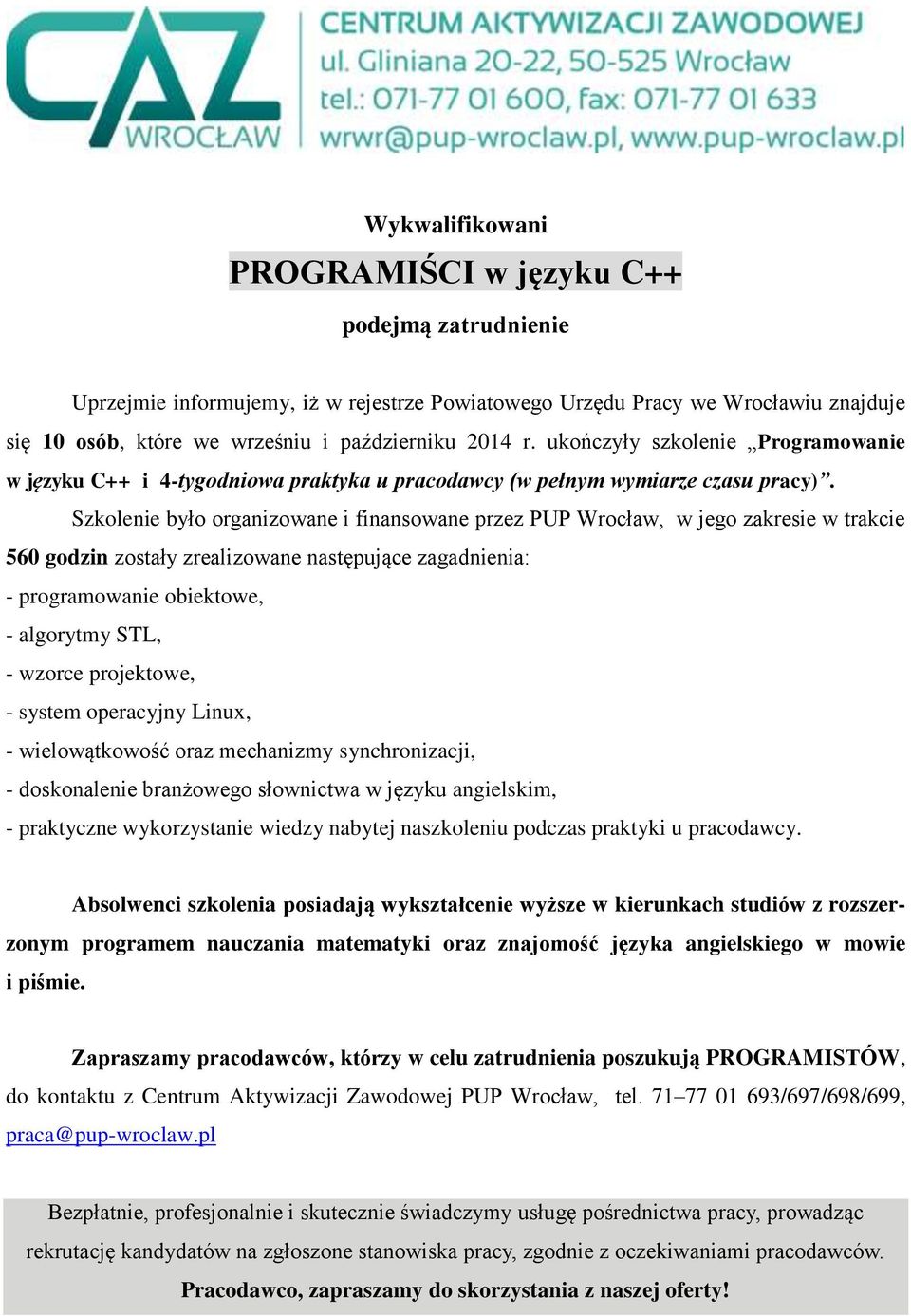 doskonalenie branżowego słownictwa w języku angielskim, - praktyczne wykorzystanie wiedzy nabytej naszkoleniu podczas praktyki u pracodawcy.