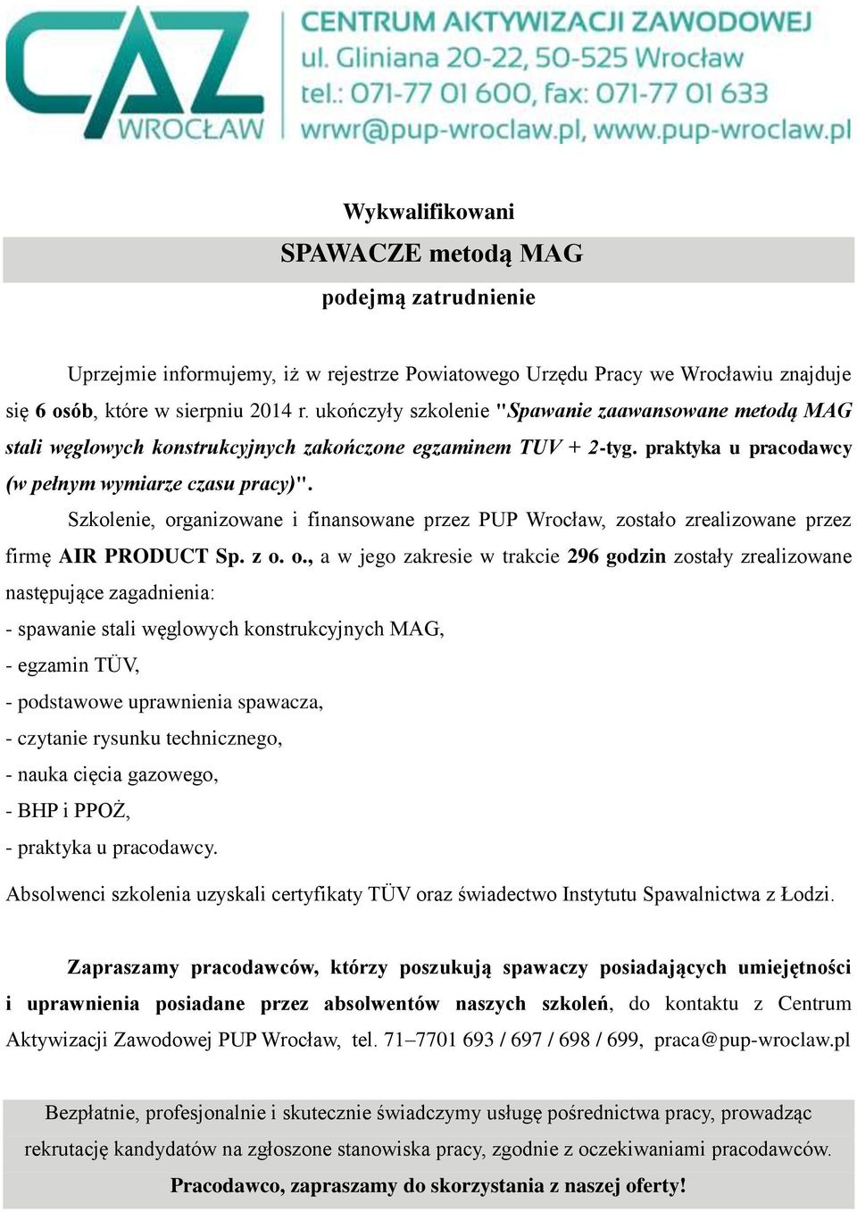 ganizowane i finansowane przez PUP Wrocław, zostało zrealizowane przez firmę AIR PRODUCT Sp. z o.