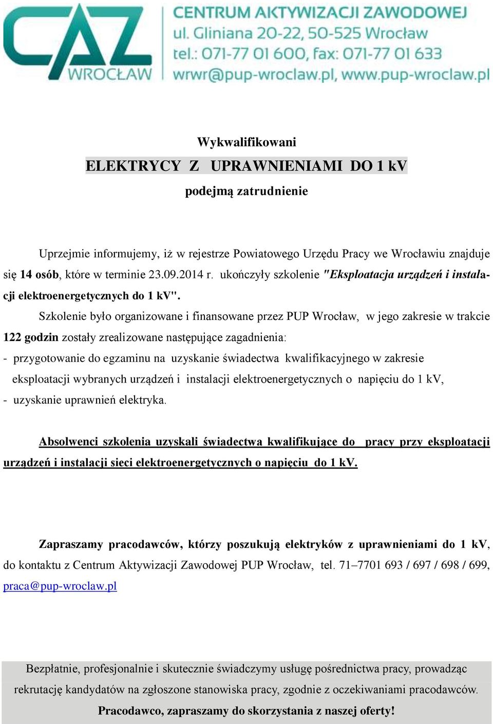 elektroenergetycznych o napięciu do 1 kv, - uzyskanie uprawnień elektryka.