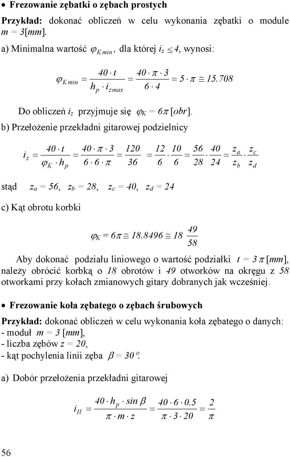 b) Prełożene prekładn gtarowej podelncy t π 3 20 ϕ h 6 6 π 36 p 2 0 6 6 56 28 24 a b c d stąd a 56, b 28, c, d 24 c) ąt obrotu korbk 49 ϕ 6π 8.