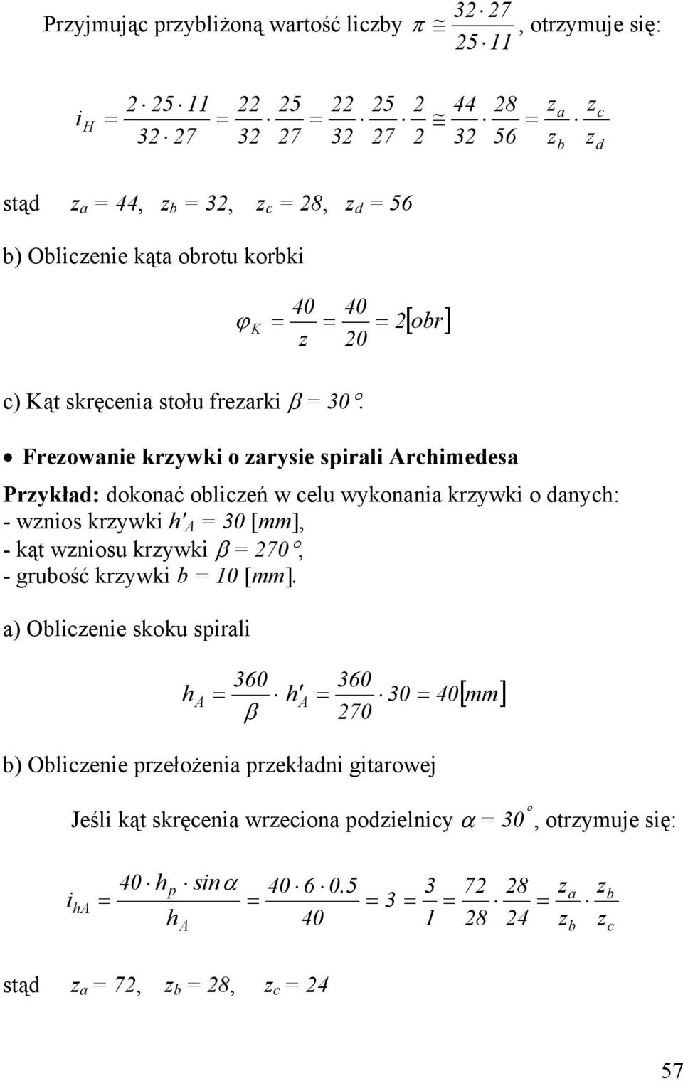 2[ obr] Freowane krywk o aryse spral rchmedesa Prykład: dokonać oblceń w celu wykonana krywk o danych: - wnos krywk h' 30 [mm], - kąt wnosu krywk β