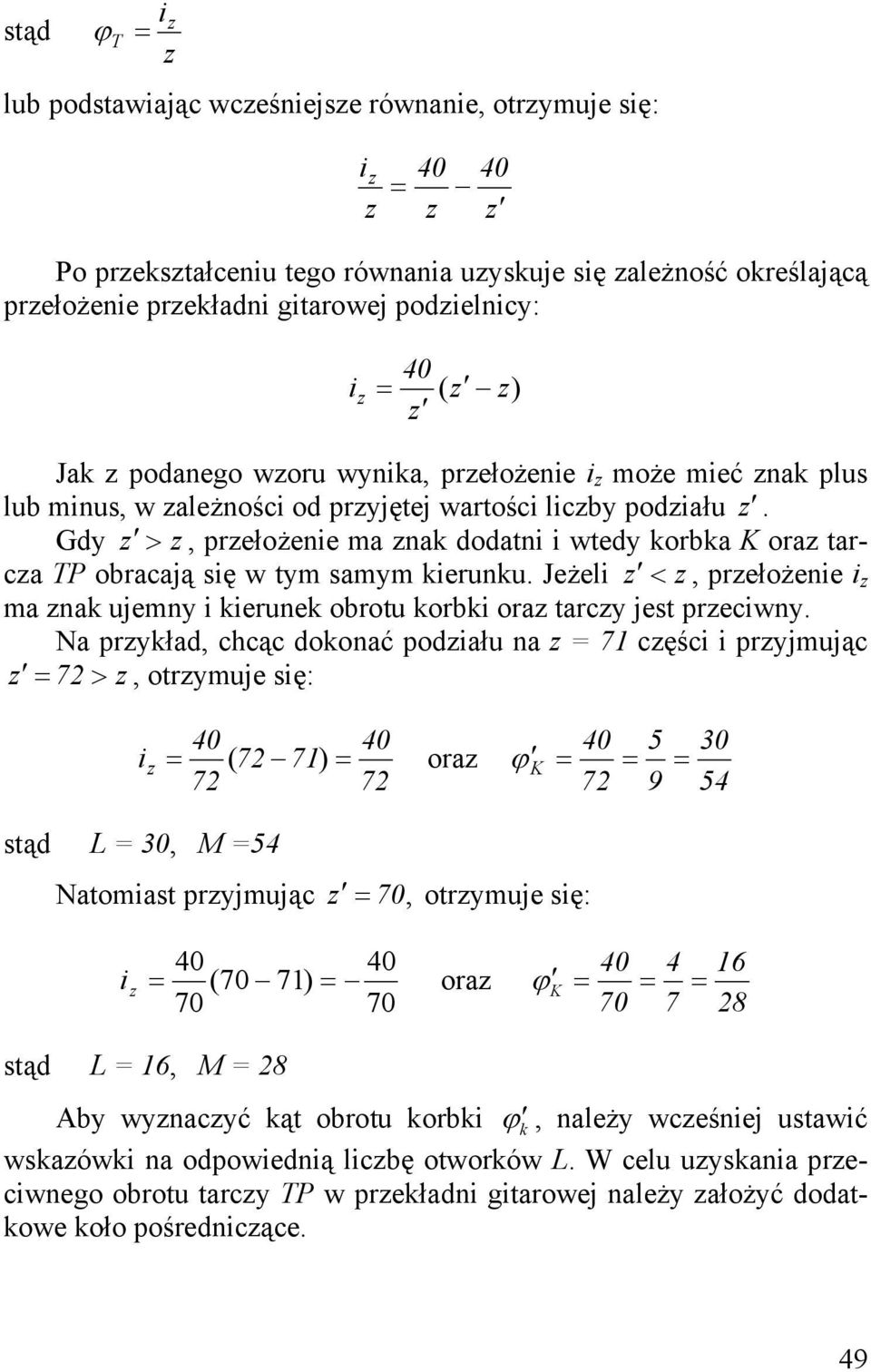 Jeżel <, prełożene ma nak ujemny kerunek obrotu korbk ora tarcy jest precwny.