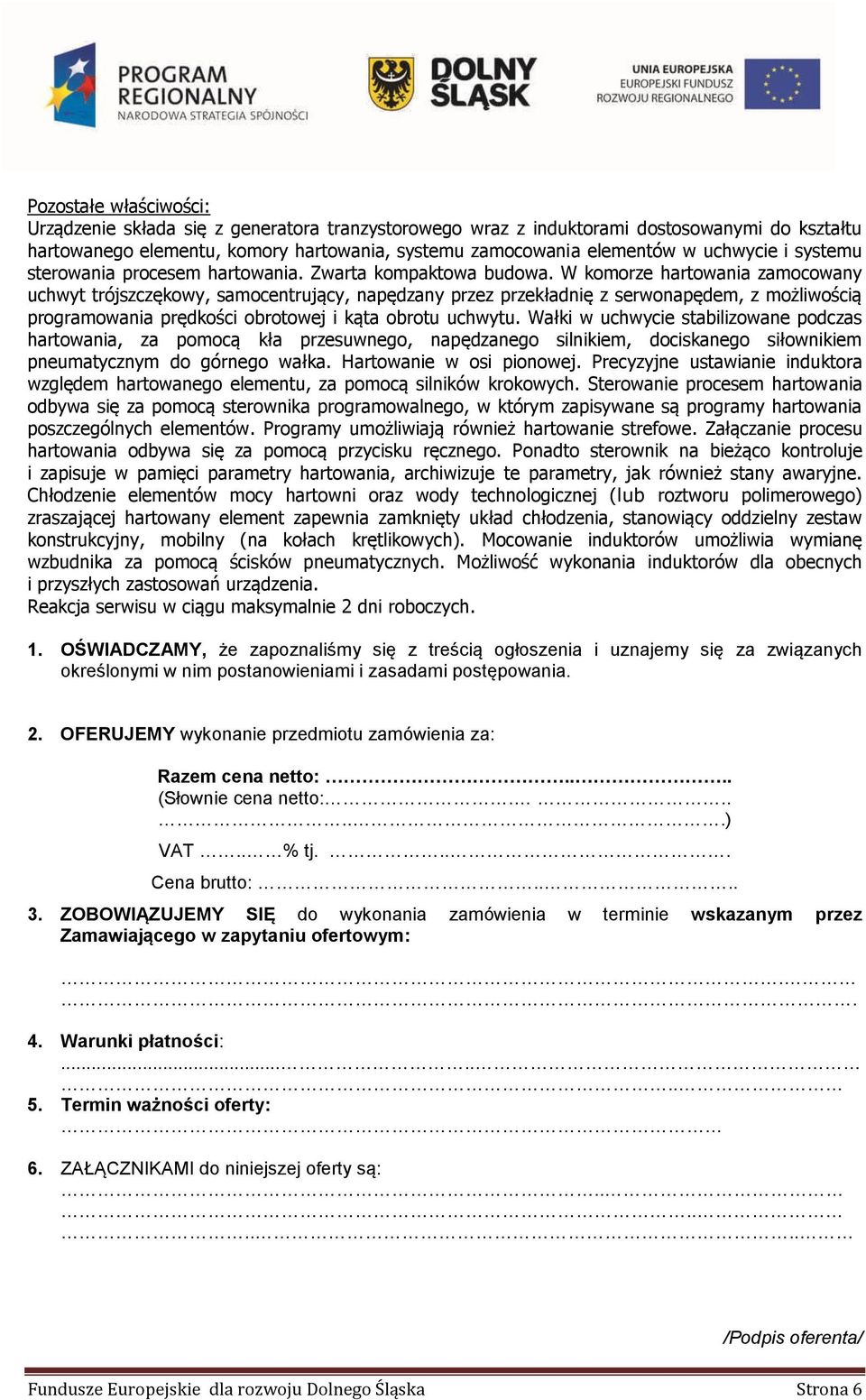 W komorze hartowania zamocowany uchwyt trójszczękowy, samocentrujący, napędzany przez przekładnię z serwonapędem, z możliwością programowania prędkości obrotowej i kąta obrotu uchwytu.