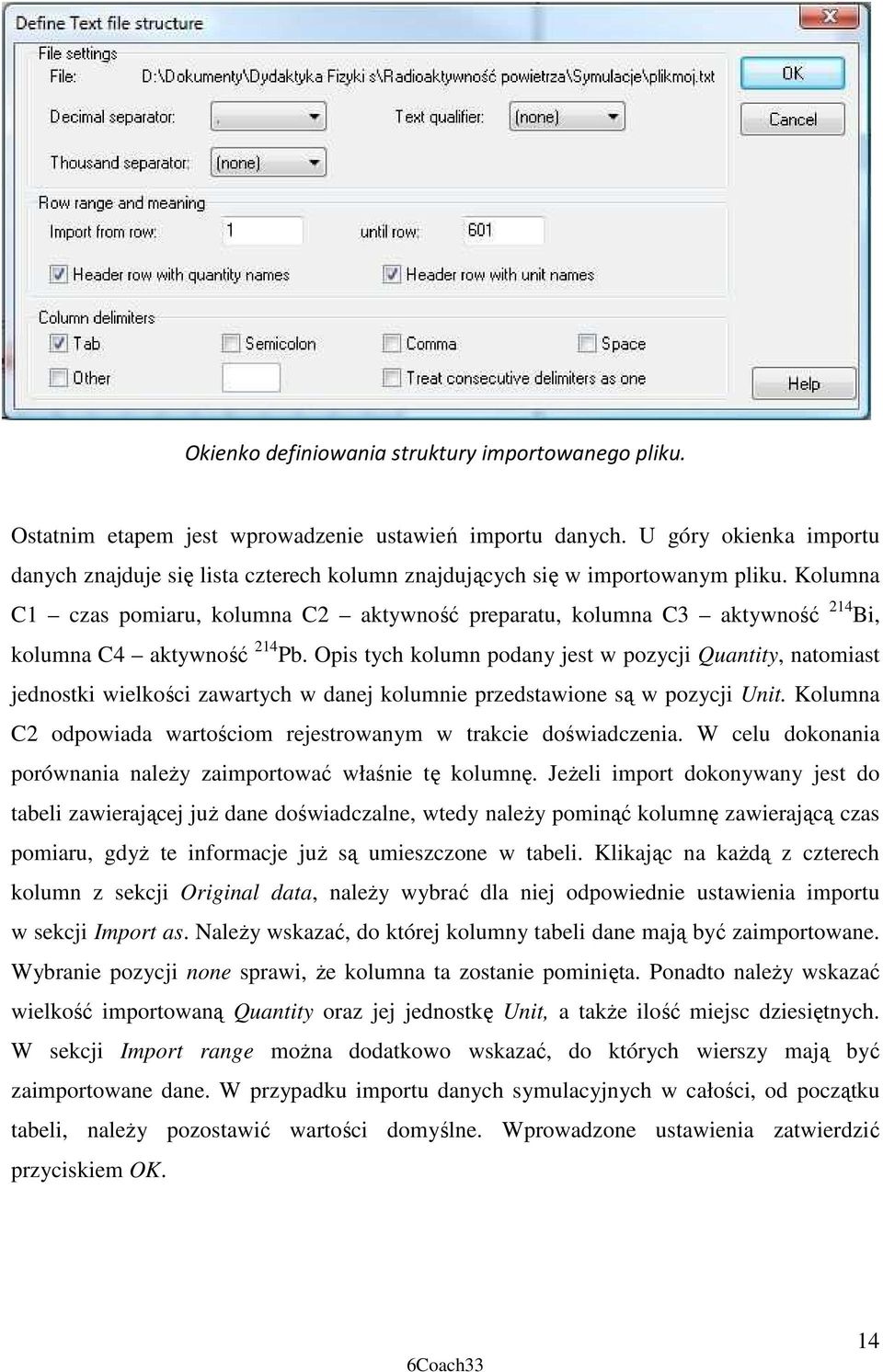 Kolumna C czas pomiaru, kolumna C aktywność preparatu, kolumna C3 aktywność 4 Bi, kolumna C4 aktywność 4 Pb.