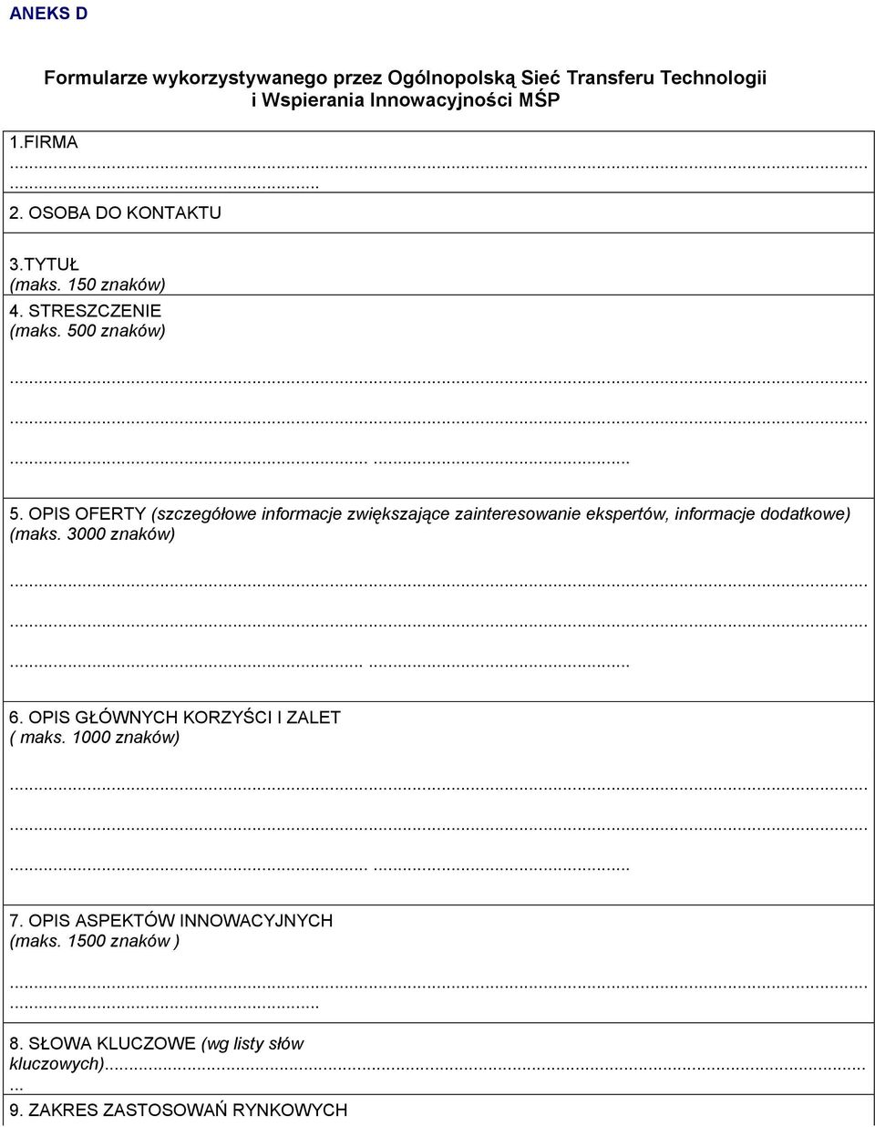 0 znaków)...... 5. OPIS OFERTY (szczegółowe informacje zwiększające zainteresowanie ekspertów, informacje dodatkowe) (maks.
