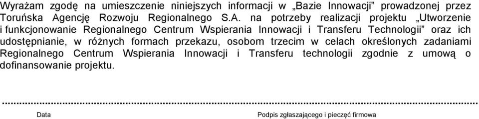 Technologii oraz ich udostępnianie, w róŝnych formach przekazu, osobom trzecim w celach określonych zadaniami Regionalnego
