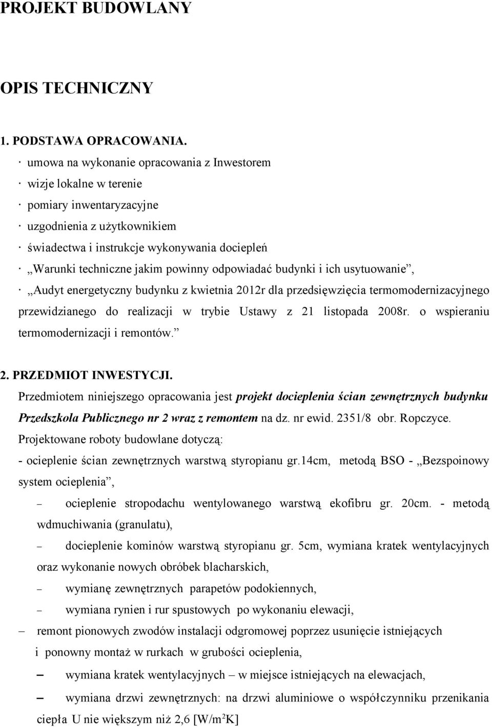 odpowiadać budynki i ich usytuowanie, Audyt energetyczny budynku z kwietnia 2012r dla przedsięwzięcia termomodernizacyjnego przewidzianego do realizacji w trybie Ustawy z 21 listopada 2008r.