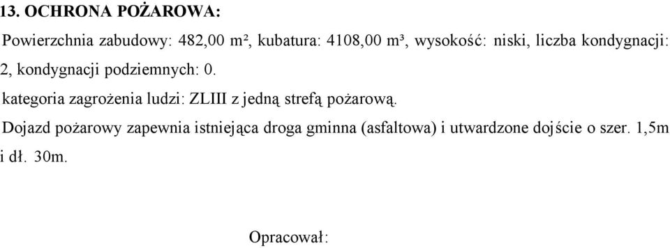 kategoria zagrożenia ludzi: ZLIII z jedną strefą pożarową.