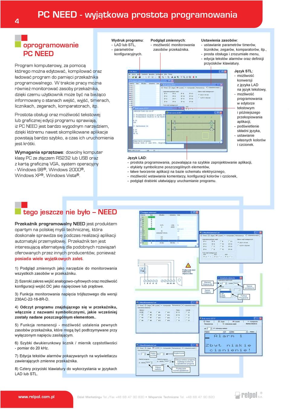 Prostota obs³ugi oraz mo liwoœæ tekstowej lub graficznej edycji programu sprawiaj¹, i PC NEED jest bardzo wygodnym narzêdziem, dziêki któremu nawet skomplikowane aplikacje powstaj¹ bardzo szybko, a