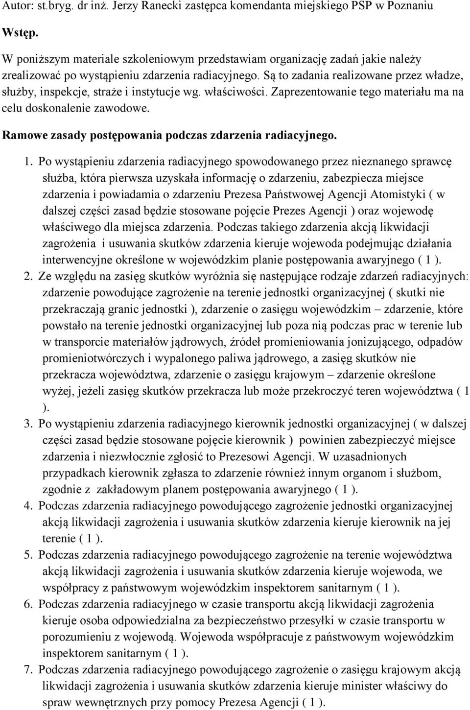 Są to zadania realizowane przez władze, służby, inspekcje, straże i instytucje wg. właściwości. Zaprezentowanie tego materiału ma na celu doskonalenie zawodowe.