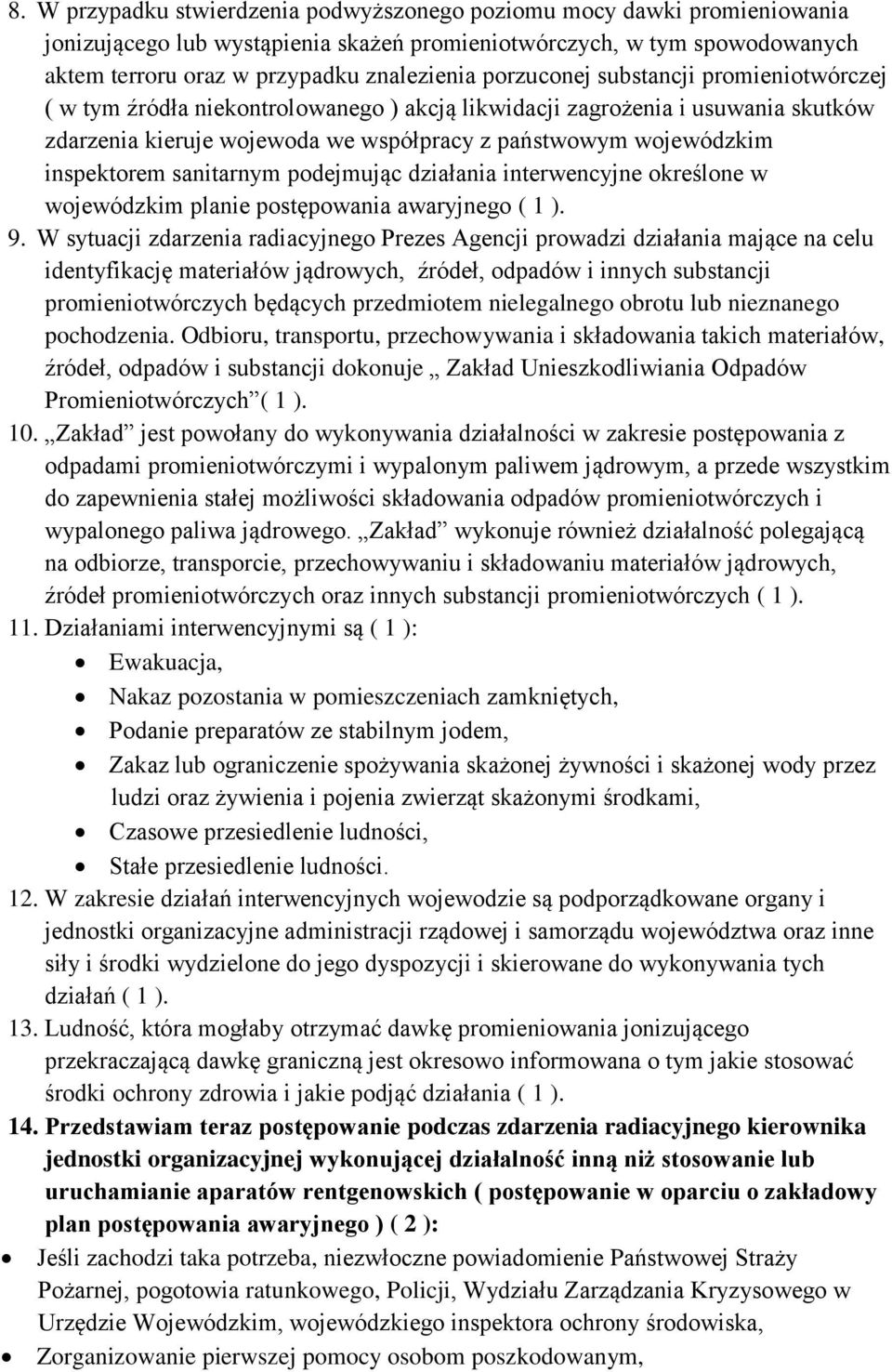 sanitarnym podejmując działania interwencyjne określone w wojewódzkim planie postępowania awaryjnego ( 1 ). 9.