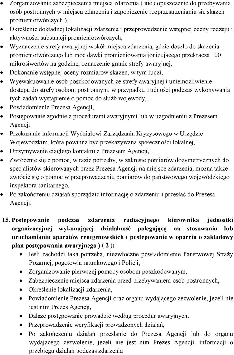 promieniotwórczego lub moc dawki promieniowania jonizującego przekracza 100 mikrosiwertów na godzinę, oznaczenie granic strefy awaryjnej, Dokonanie wstępnej oceny rozmiarów skażeń, w tym ludzi,