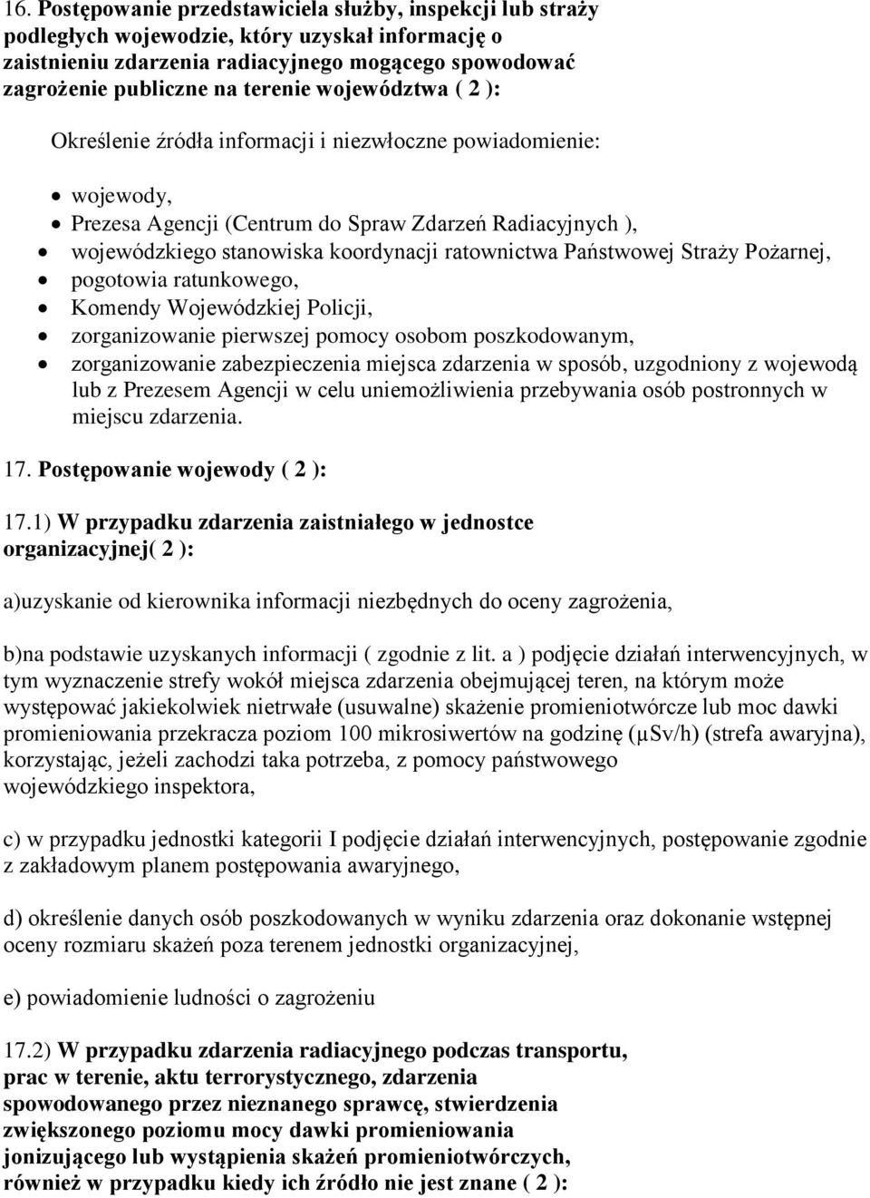 Państwowej Straży Pożarnej, pogotowia ratunkowego, Komendy Wojewódzkiej Policji, zorganizowanie pierwszej pomocy osobom poszkodowanym, zorganizowanie zabezpieczenia miejsca zdarzenia w sposób,