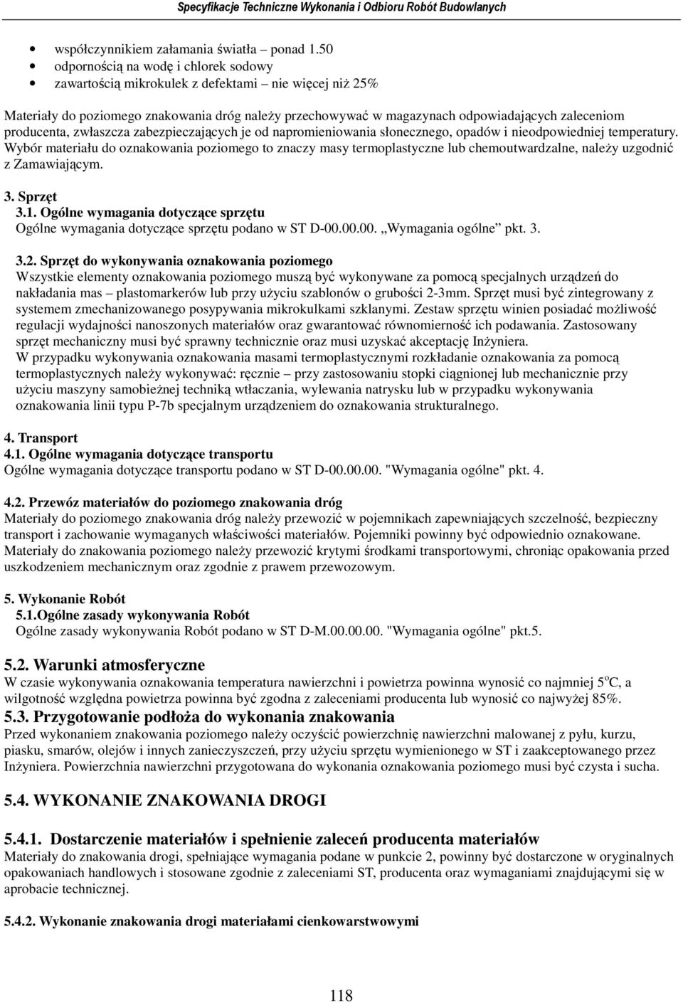 producenta, zwłaszcza zabezpieczających je od napromieniowania słonecznego, opadów i nieodpowiedniej temperatury.