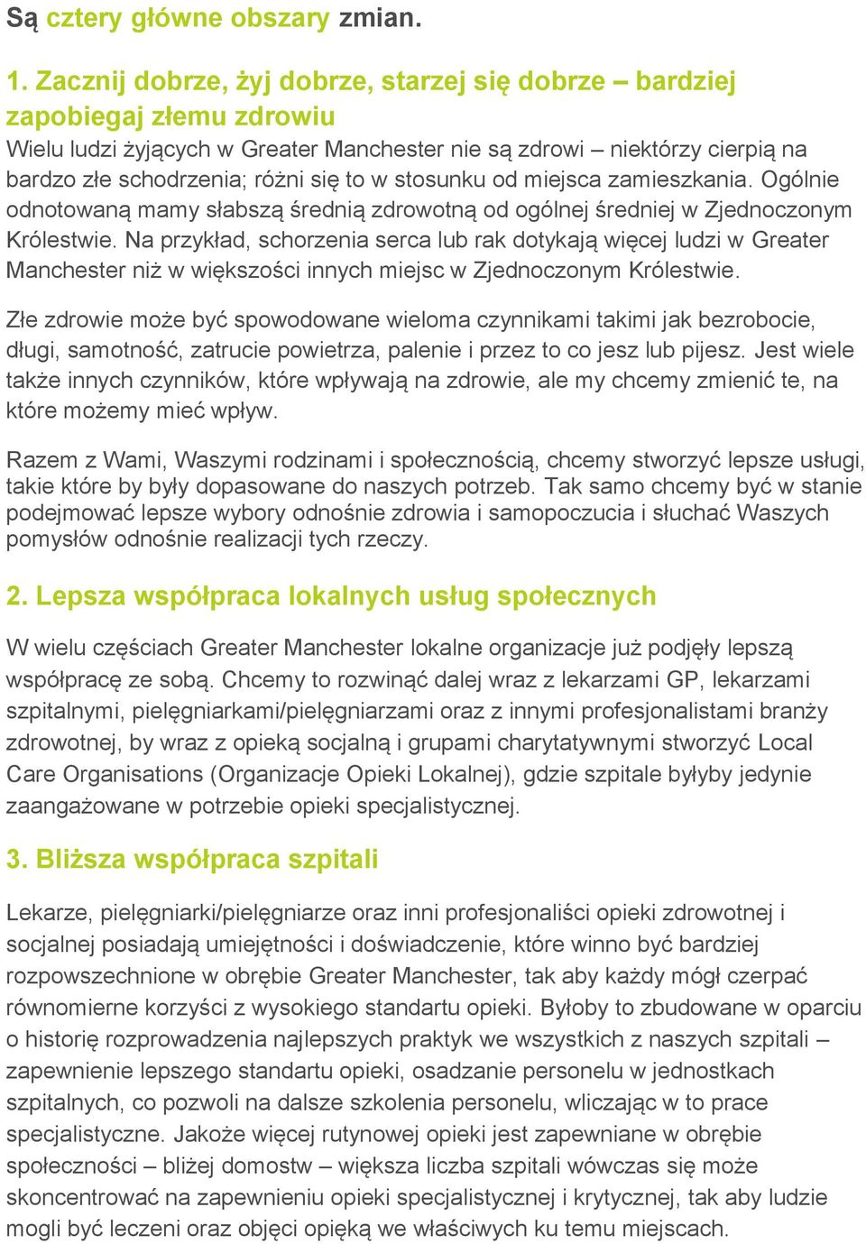 stosunku od miejsca zamieszkania. Ogólnie odnotowaną mamy słabszą średnią zdrowotną od ogólnej średniej w Zjednoczonym Królestwie.