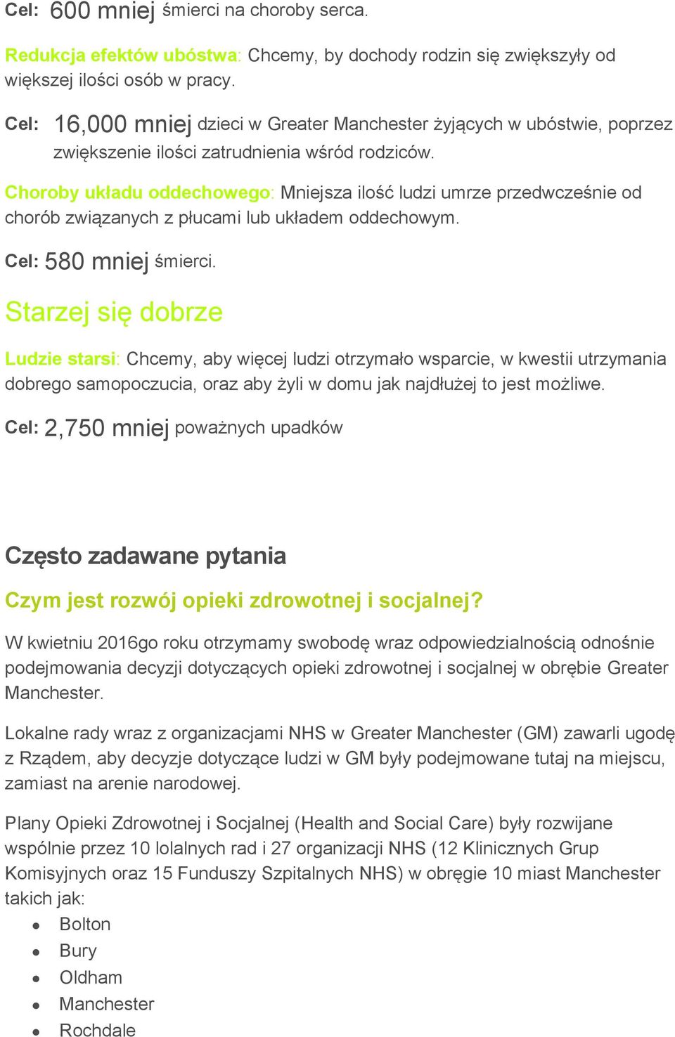 Choroby układu oddechowego: Mniejsza ilość ludzi umrze przedwcześnie od chorób związanych z płucami lub układem oddechowym. Cel: 580 mniej śmierci.