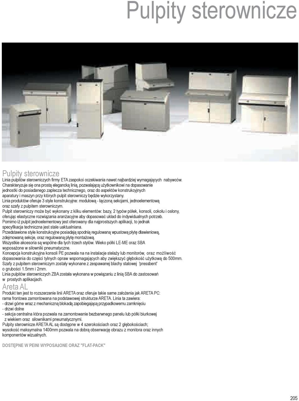 których pulpit sterowniczy bêdzie wykorzystany. Linia produktów oferuje 3 style konstrukcyjne: modu³ow¹ - ³¹czon¹ sekcjami, jednoelementow¹ oraz szafy z pulpitem sterowniczym.