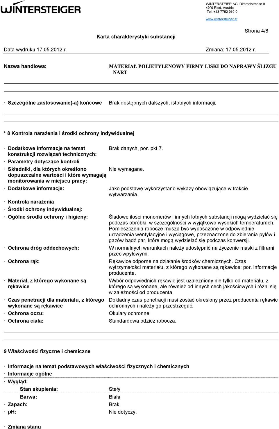 dopuszczalne wartości i które wymagają monitorowania w miejscu pracy: Dodatkowe informacje: Jako podstawę wykorzystano wykazy obowiązujące w trakcie wytwarzania.