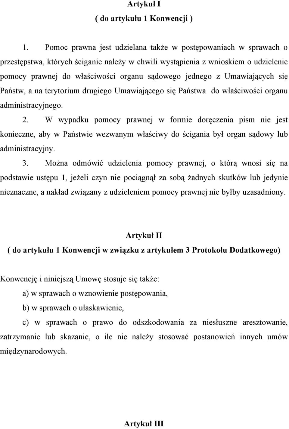 jednego z Umawiających się Państw, a na terytorium drugiego Umawiającego się Państwa do właściwości organu administracyjnego. 2.