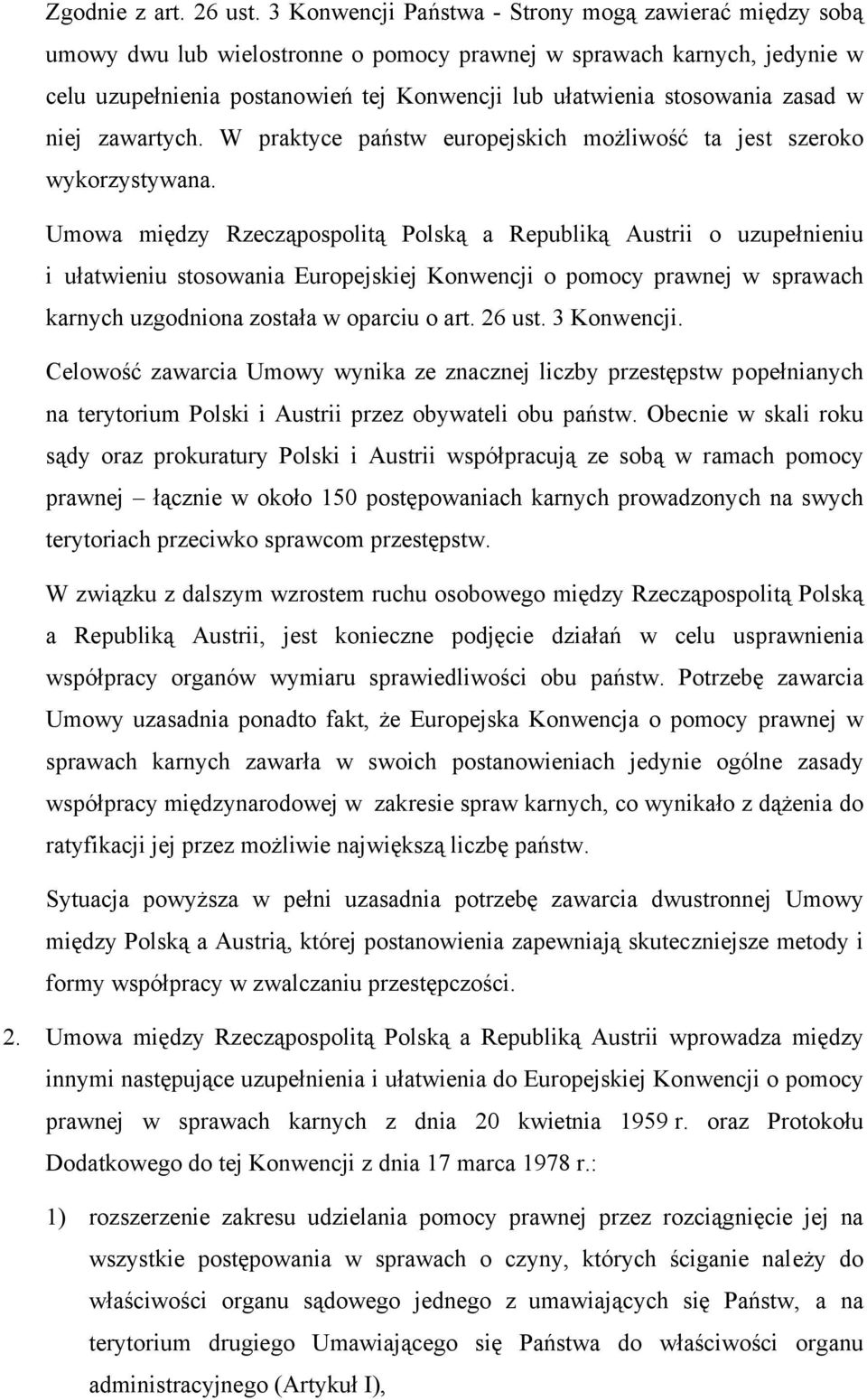 zasad w niej zawartych. W praktyce państw europejskich możliwość ta jest szeroko wykorzystywana.