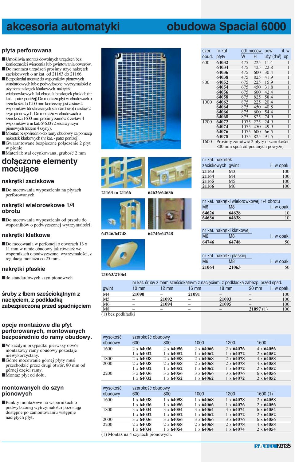 od 21163 do 21166 BezpoÊredni montaž do wsporników pionowych standardowych lub o podwyžszonej wytrzymałoêci z užyciem: nakr tek klatkowych, nakr tek wielorowkowych 1/4 obrotu lub nakr tek płaskich