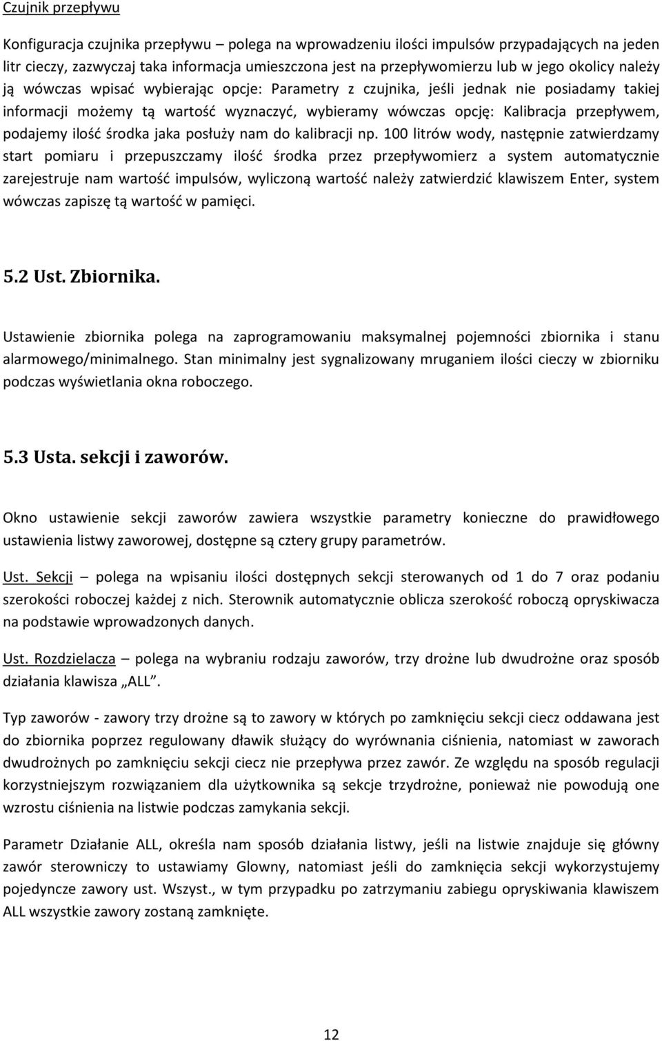 podajemy ilość środka jaka posłuży nam do kalibracji np.