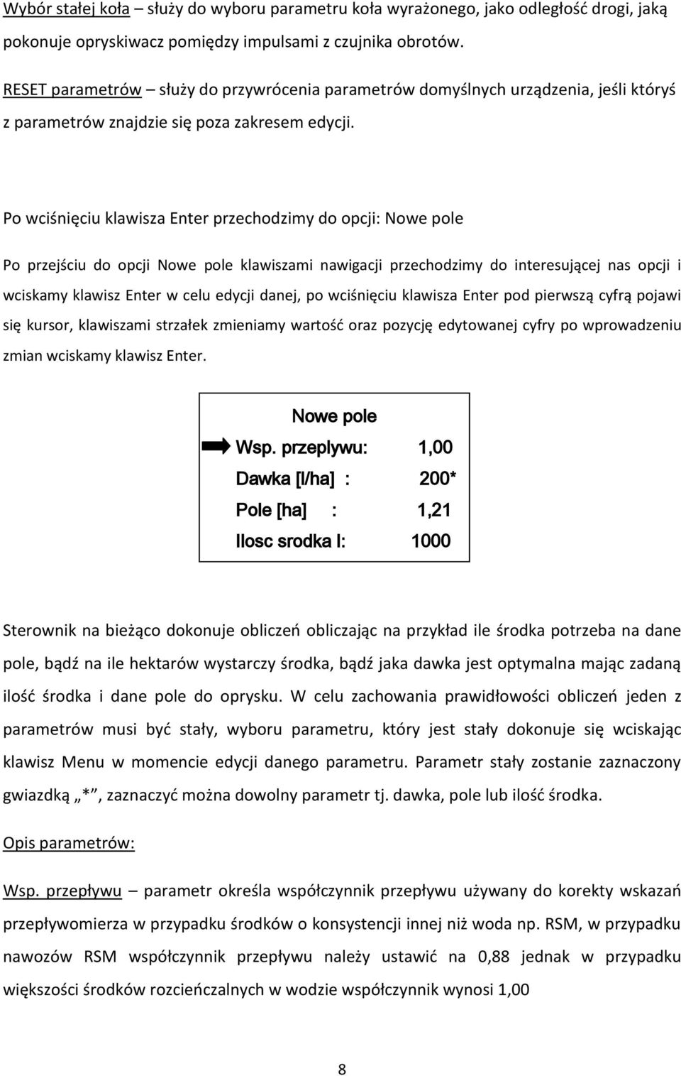 Po wciśnięciu klawisza Enter przechodzimy do opcji: Nowe pole Po przejściu do opcji Nowe pole klawiszami nawigacji przechodzimy do interesującej nas opcji i wciskamy klawisz Enter w celu edycji