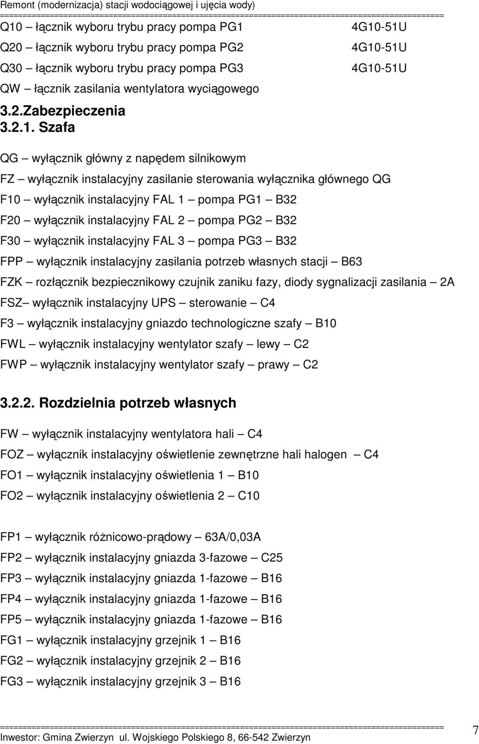 instalacyjny FAL 2 pompa PG2 B32 F30 wyłącznik instalacyjny FAL 3 pompa PG3 B32 FPP wyłącznik instalacyjny zasilania potrzeb własnych stacji B63 FZK rozłącznik bezpiecznikowy czujnik zaniku fazy,