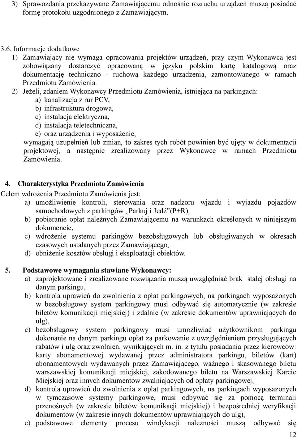 techniczno - ruchową każdego urządzenia, zamontowanego w ramach Przedmiotu Zamówienia.