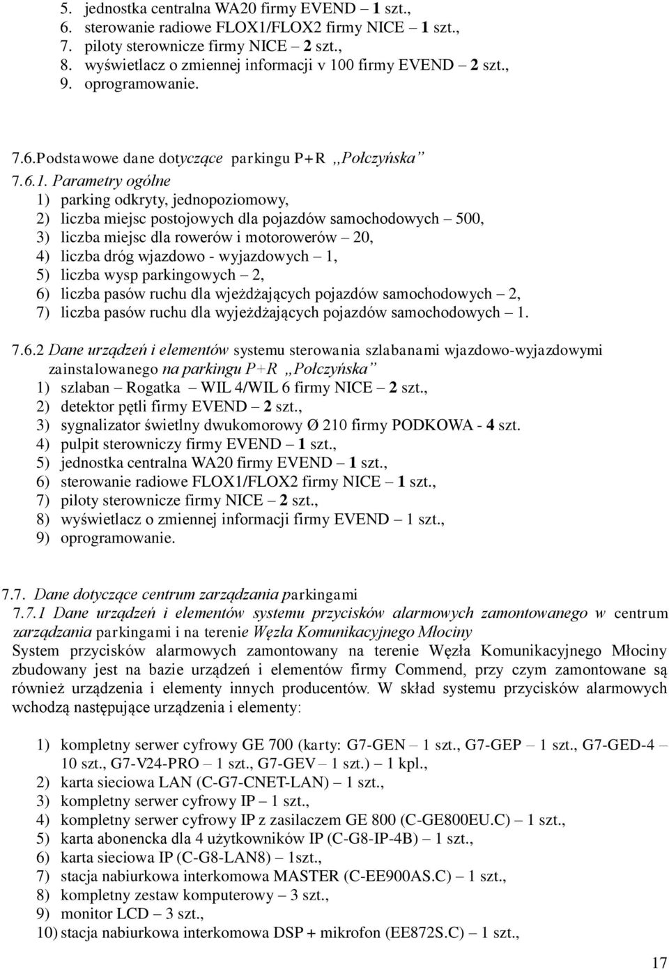 0 firmy EVEND 2 szt., 9. oprogramowanie. 7.6.Podstawowe dane dotyczące parkingu P+R,,Połczyńska 7.6.1.