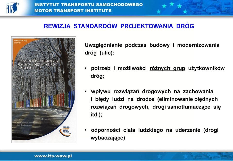 drogowych na zachowania i błędy ludzi na drodze (eliminowanie błędnych rozwiązań