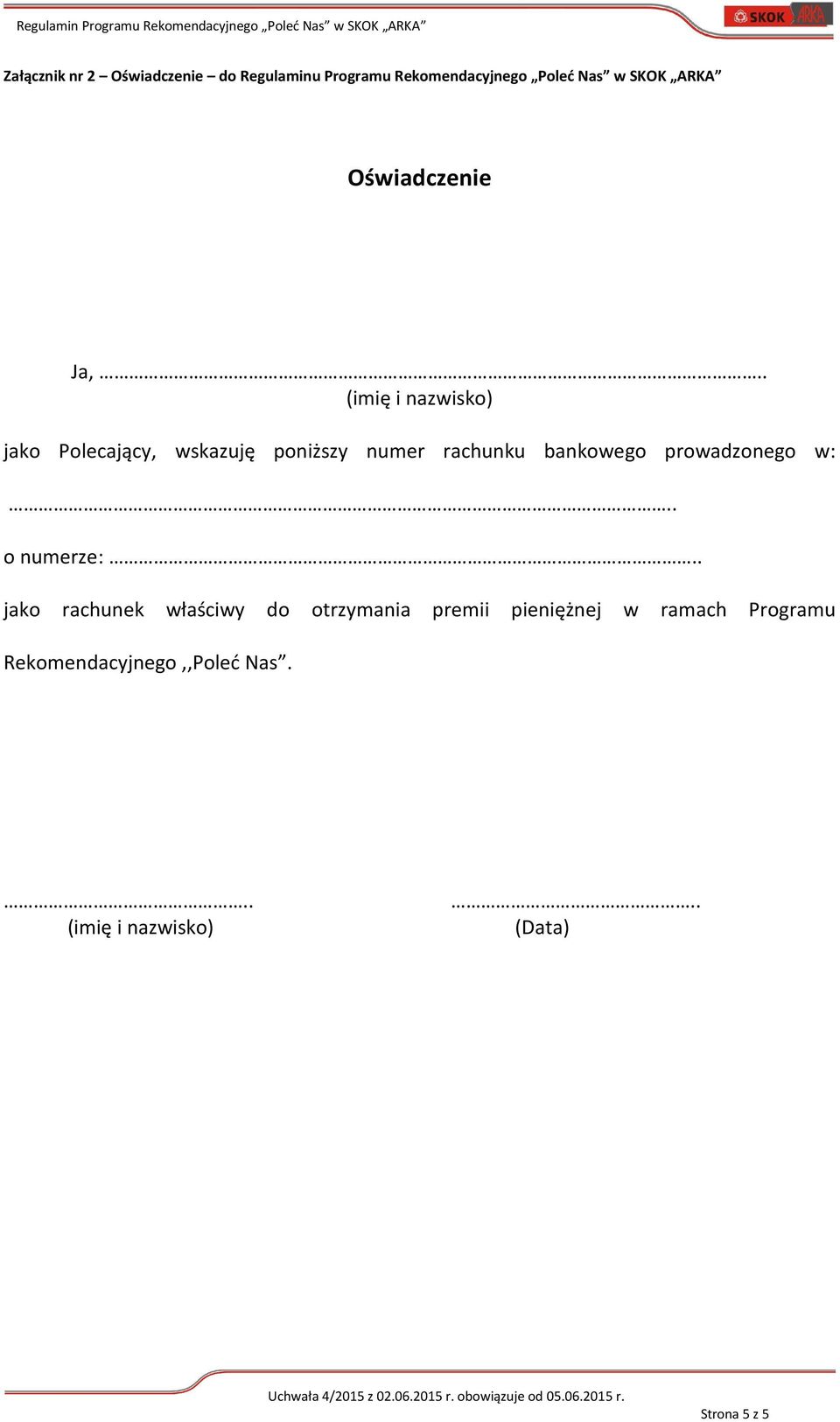 . (imię i nazwisko) jako Polecający, wskazuję poniższy numer rachunku bankowego