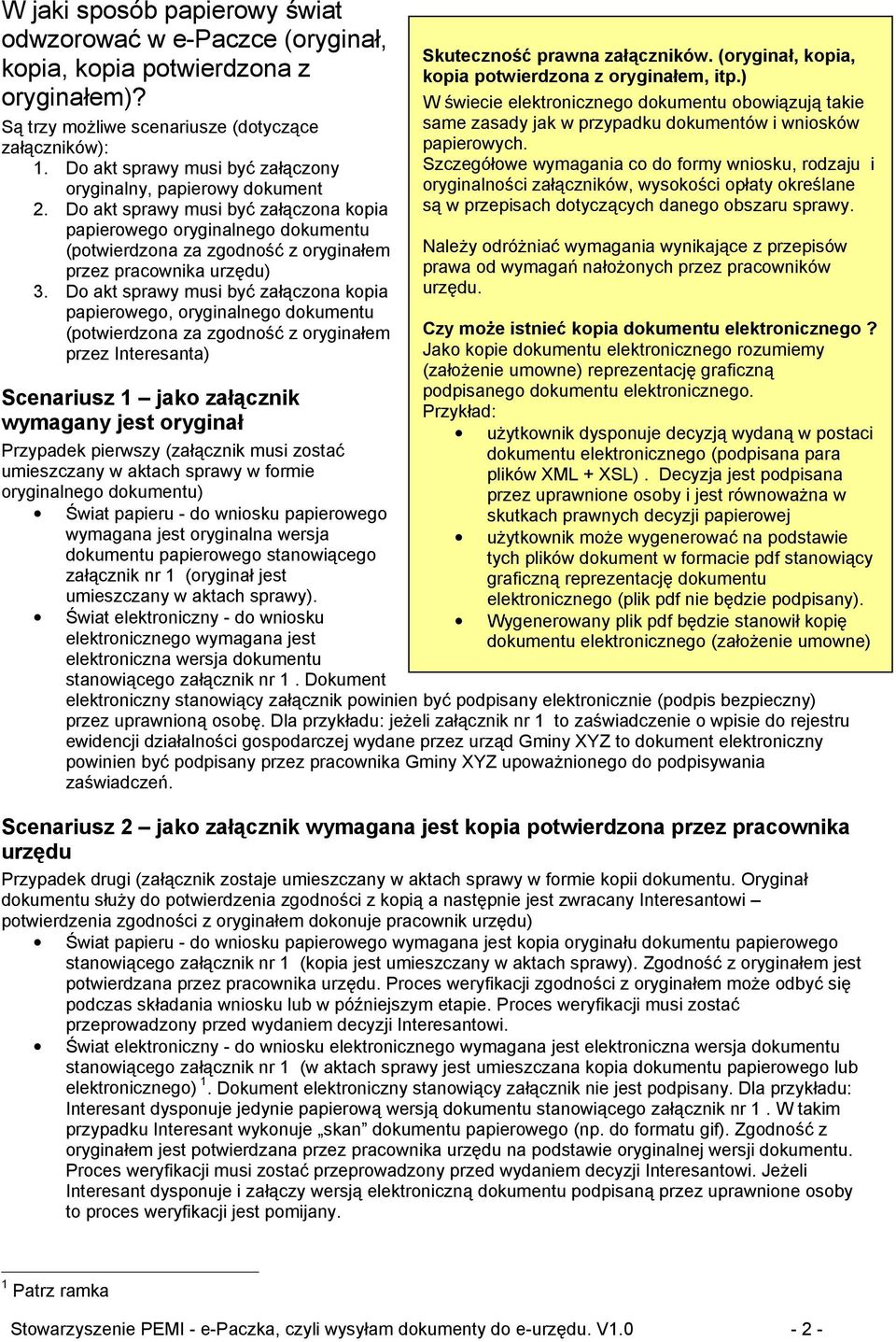 Do akt sprawy musi być załączona kopia papierowego oryginalnego dokumentu (potwierdzona za zgodność z oryginałem przez pracownika urzędu) 3.