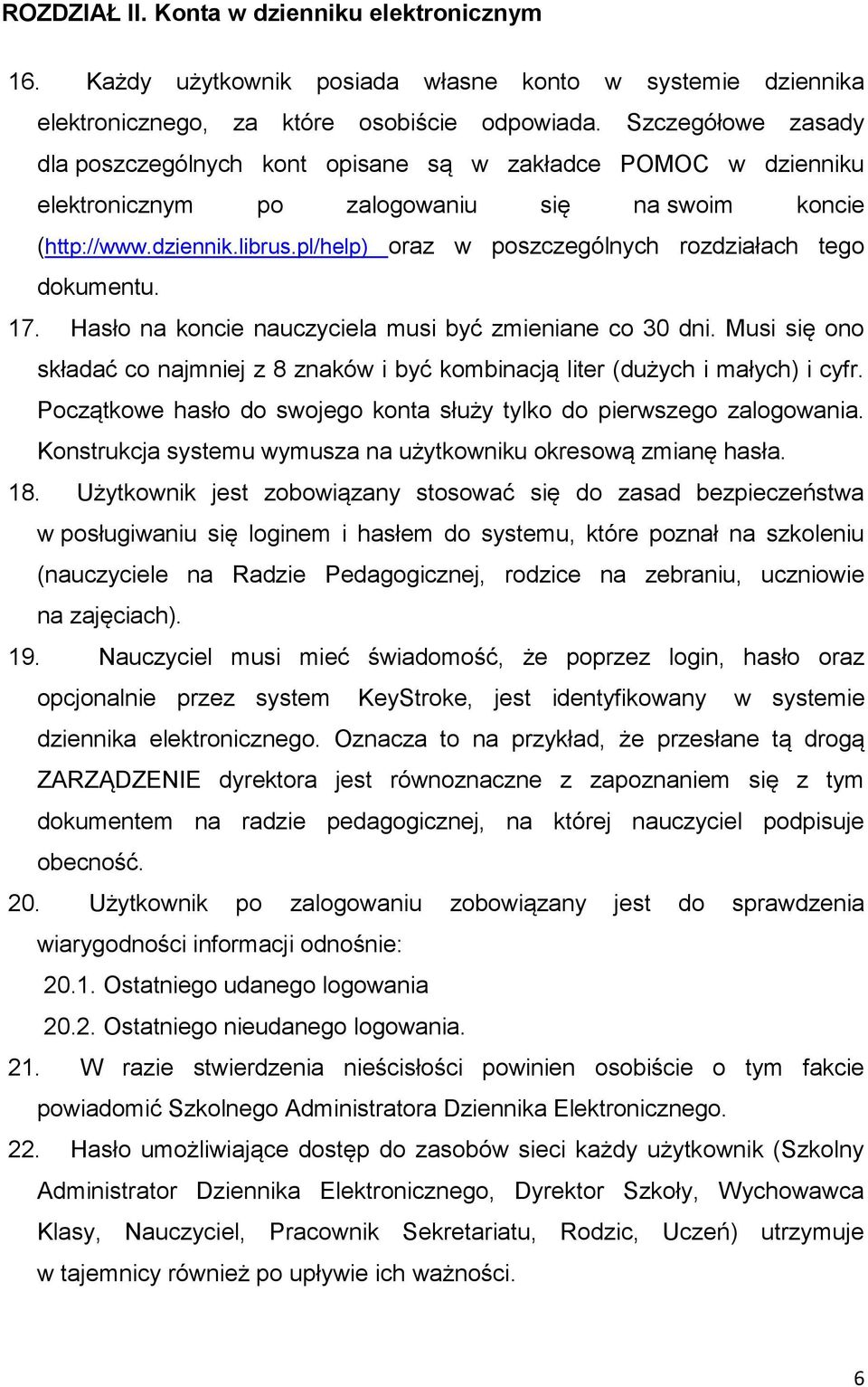 pl/help) oraz w poszczególnych rozdziałach tego dokumentu. 17. Hasło na koncie nauczyciela musi być zmieniane co 30 dni.