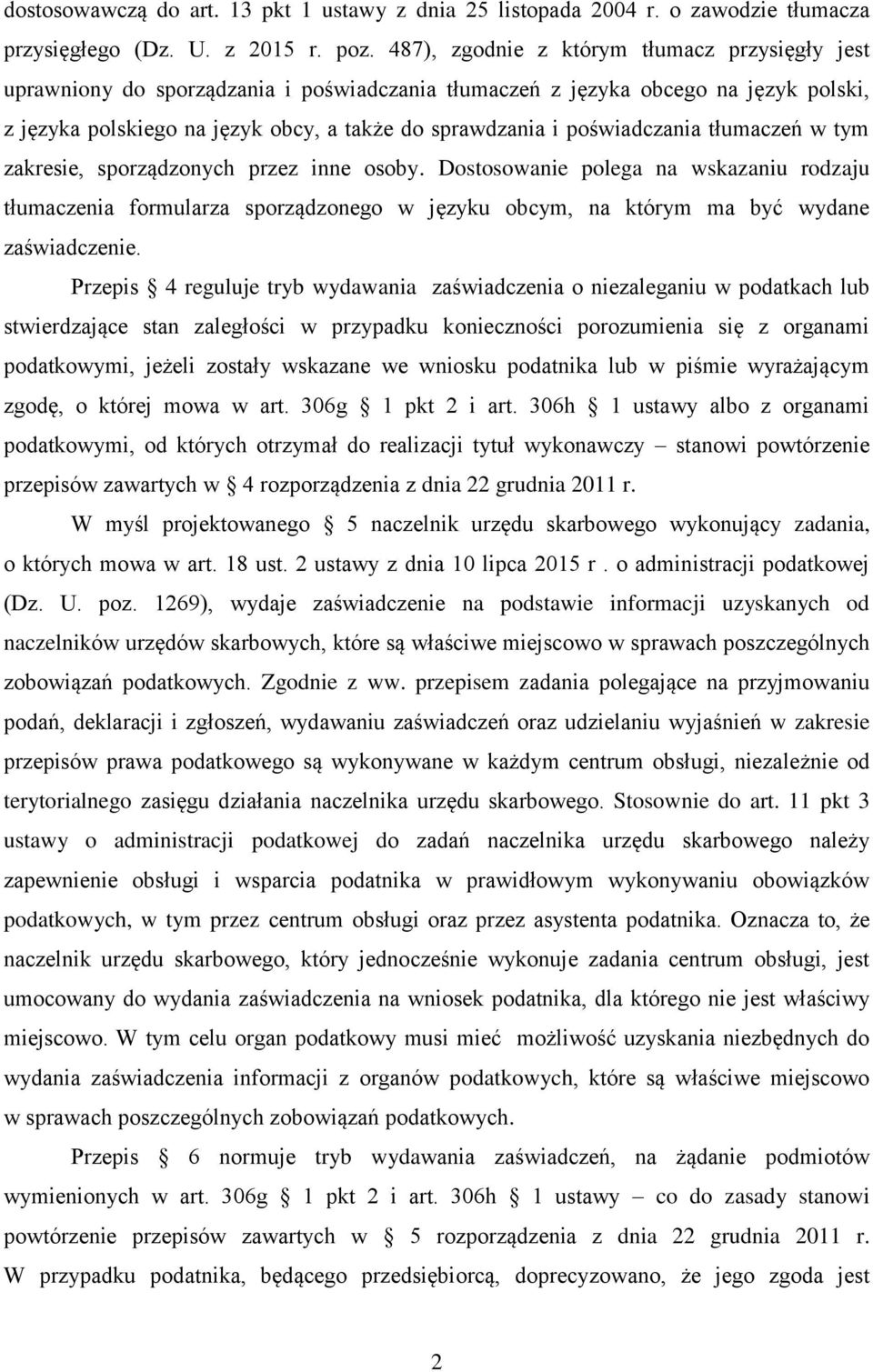 poświadczania tłumaczeń w tym zakresie, sporządzonych przez inne osoby.