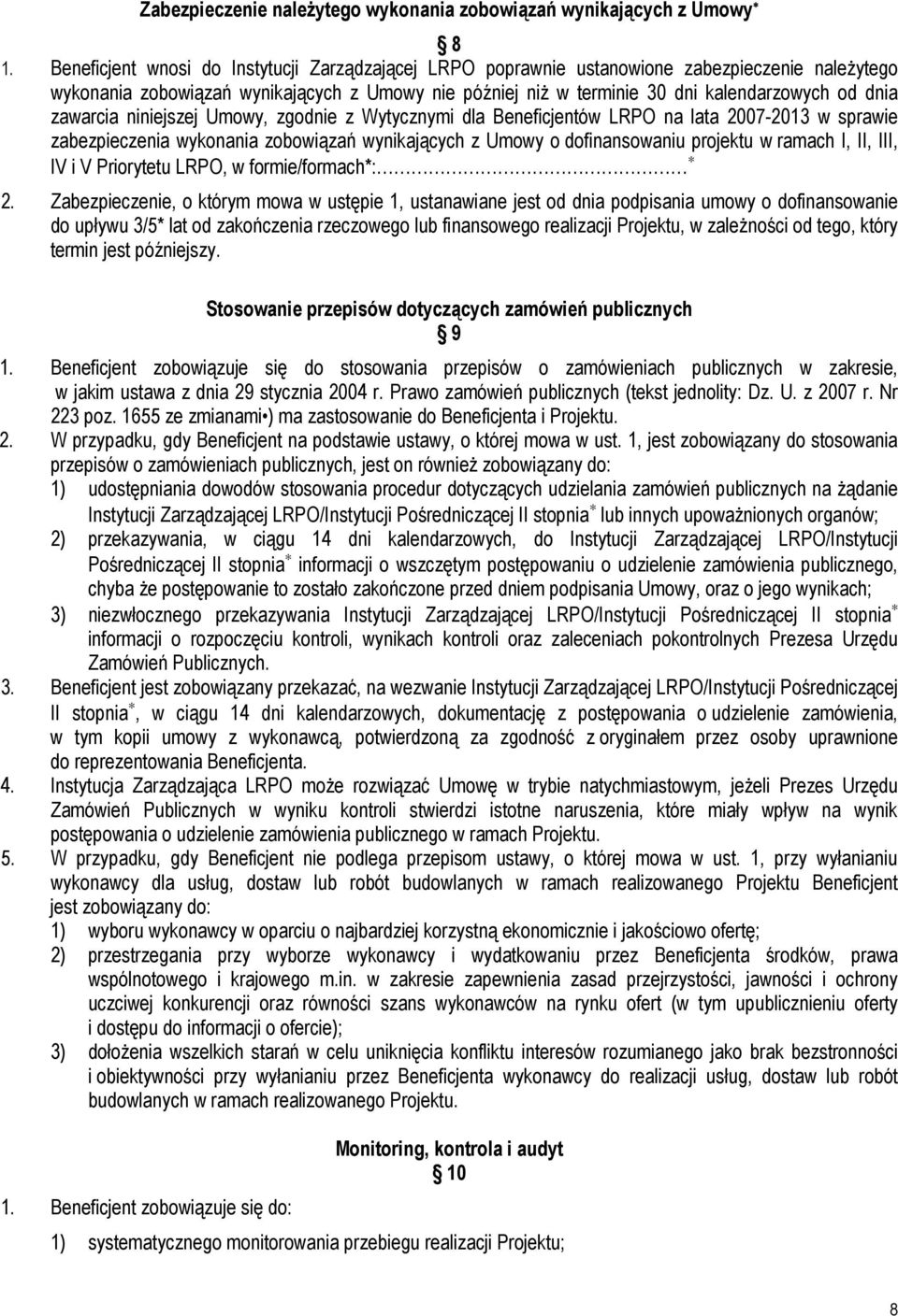 zawarcia niniejszej Umowy, zgodnie z Wytycznymi dla Beneficjentów LRPO na lata 2007-2013 w sprawie zabezpieczenia wykonania zobowiązań wynikających z Umowy o dofinansowaniu projektu w ramach I, II,