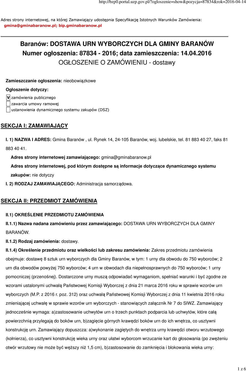 2016 OGŁOSZENIE O ZAMÓWIENIU - dostawy Zamieszczanie ogłoszenia: nieobowiązkowe Ogłoszenie dotyczy: V zamówienia publicznego zawarcia umowy ramowej ustanowienia dynamicznego systemu zakupów (DSZ)