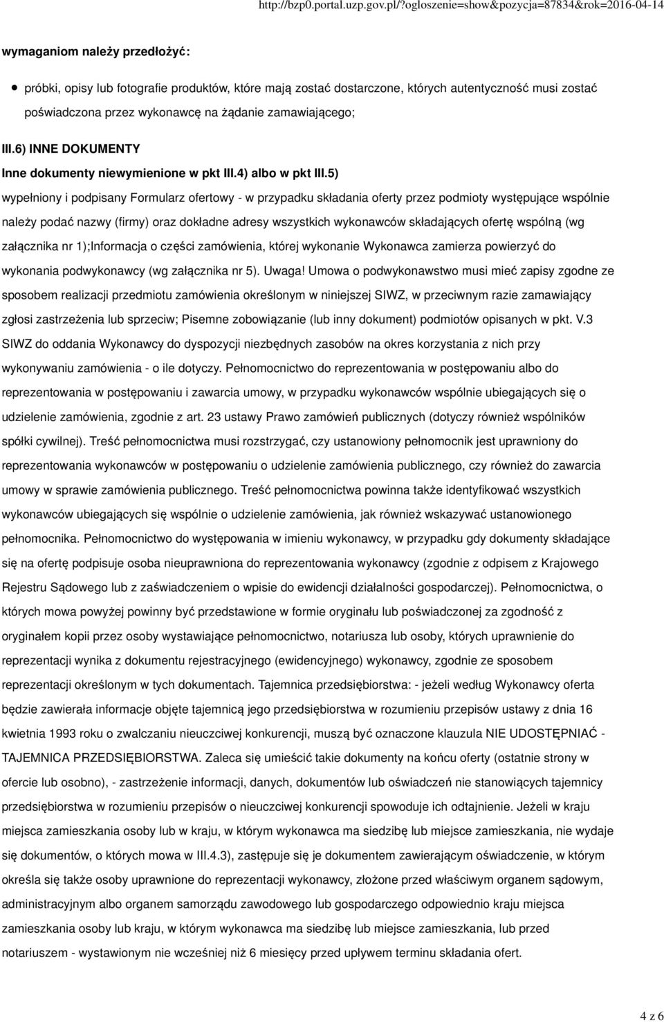 5) wypełniony i podpisany Formularz ofertowy - w przypadku składania oferty przez podmioty występujące wspólnie należy podać nazwy (firmy) oraz dokładne adresy wszystkich wykonawców składających