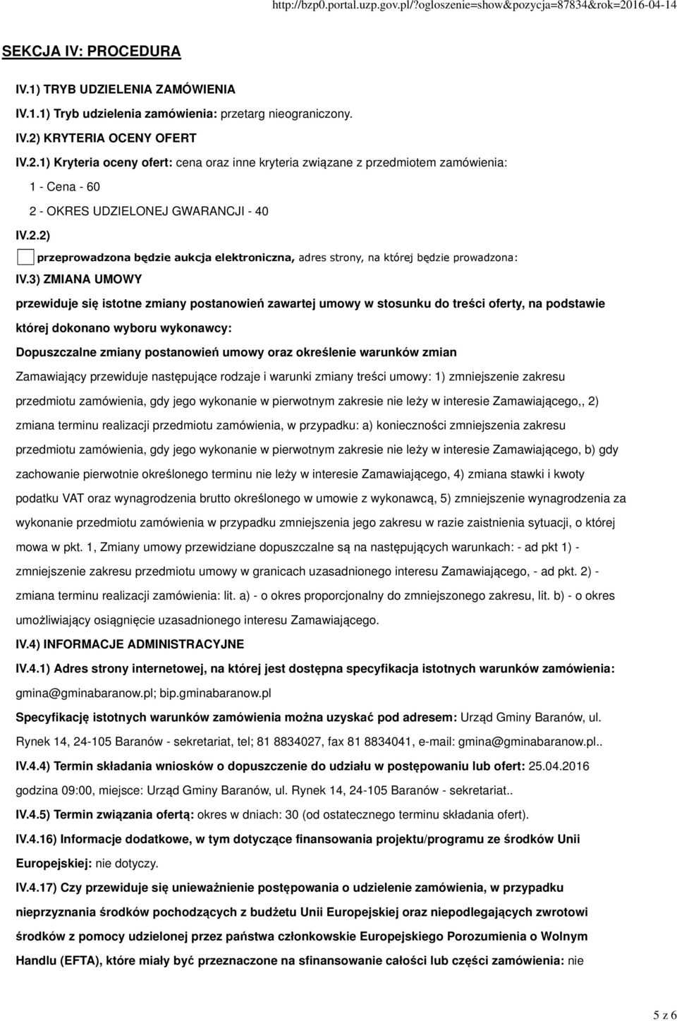 3) ZMIANA UMOWY przewiduje się istotne zmiany postanowień zawartej umowy w stosunku do treści oferty, na podstawie której dokonano wyboru wykonawcy: Dopuszczalne zmiany postanowień umowy oraz