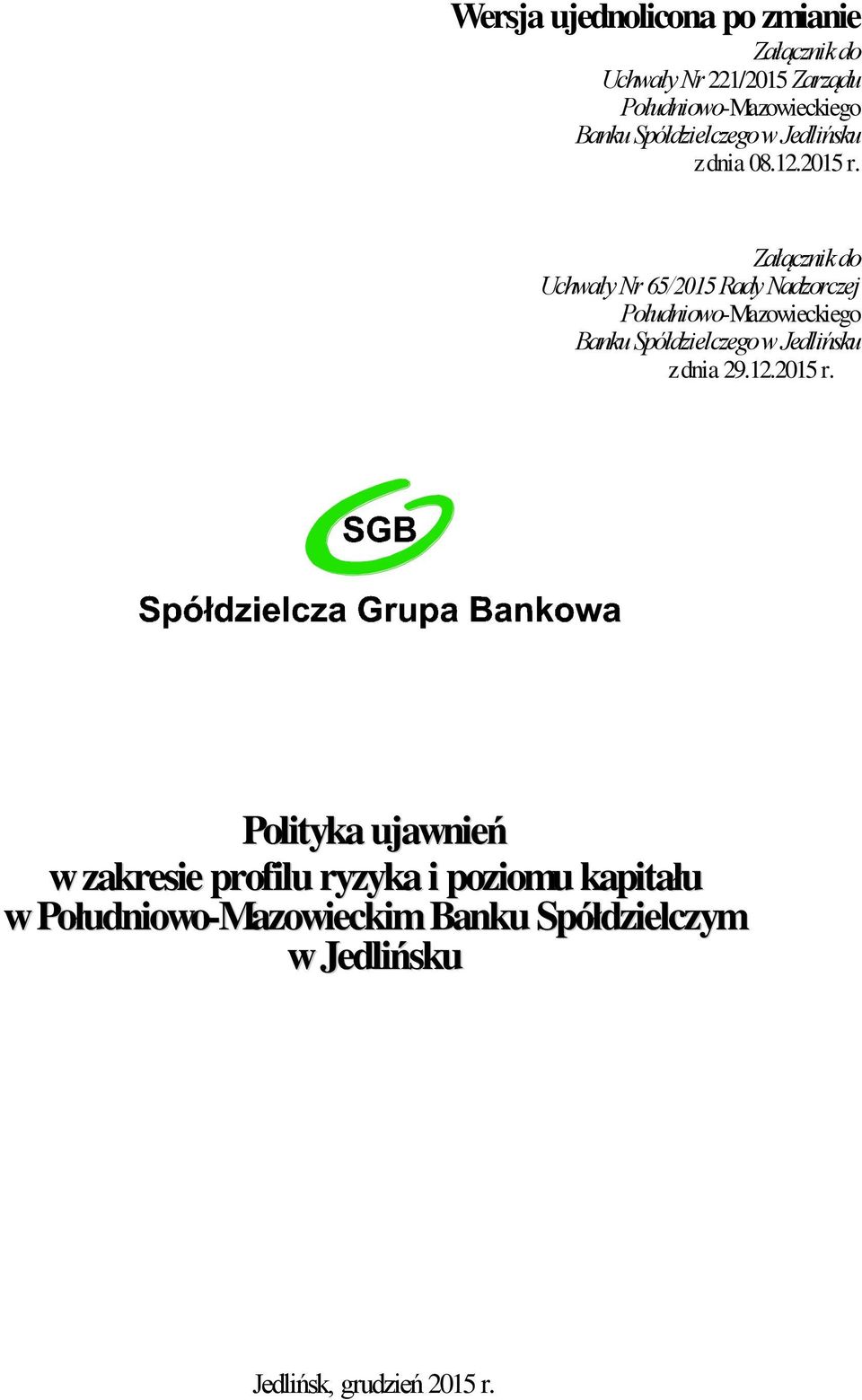 Załącznik do Uchwały Nr 65/2015 Rady Nadzorczej Południowo-Mazowieckiego Banku Spółdzielczego w Jedlińsku