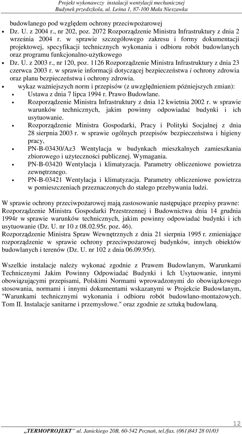 1126 Rozporządzenie Ministra Infrastruktury z dnia 23 czerwca 2003 r. w sprawie informacji dotyczącej bezpieczeństwa i ochrony zdrowia oraz planu bezpieczeństwa i ochrony zdrowia.