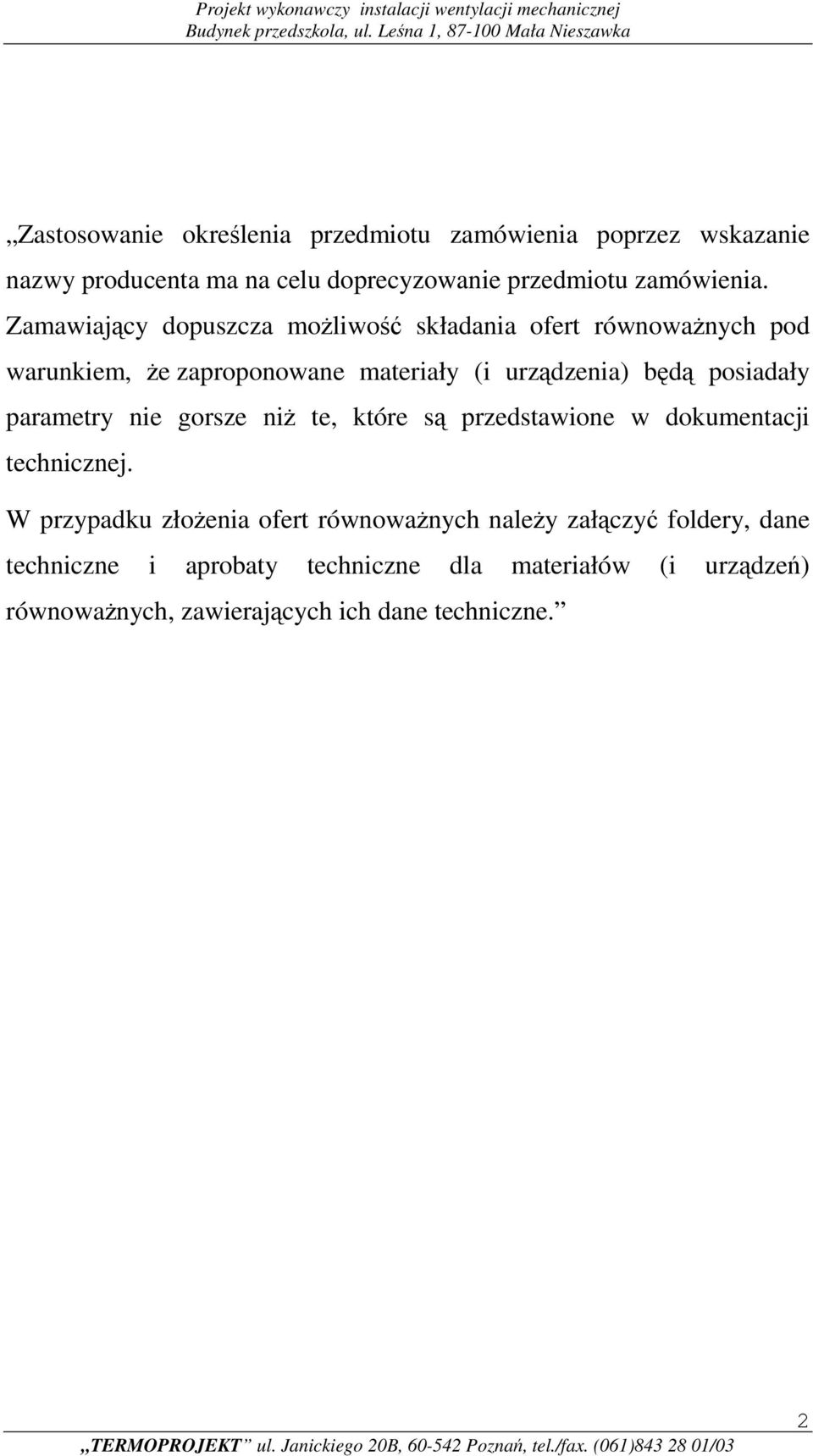 posiadały parametry nie gorsze niż te, które są przedstawione w dokumentacji technicznej.