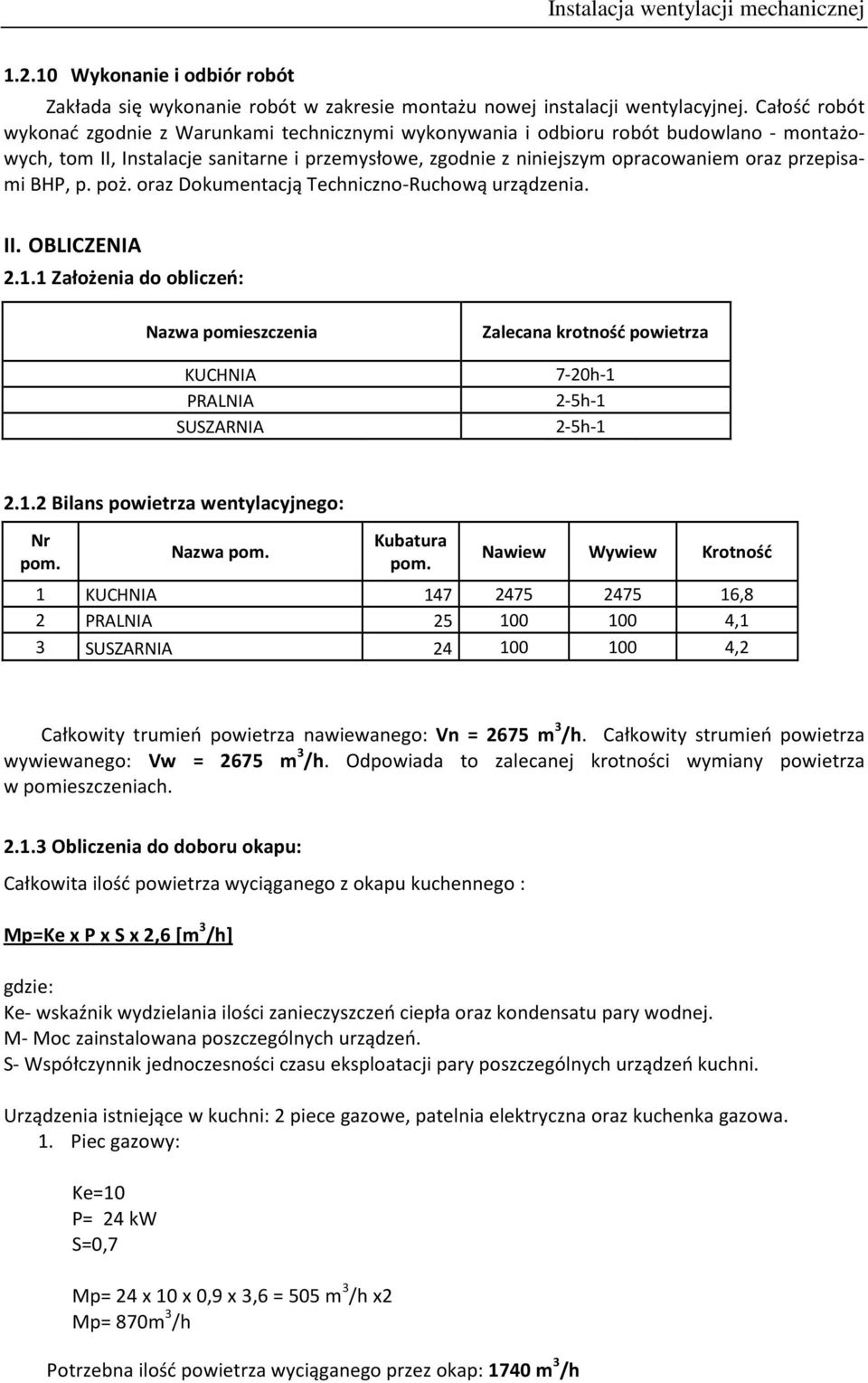 przepisami BHP, p. poż. oraz Dokumentacją Techniczno-Ruchową urządzenia. II. OBLICZENIA 2.1.