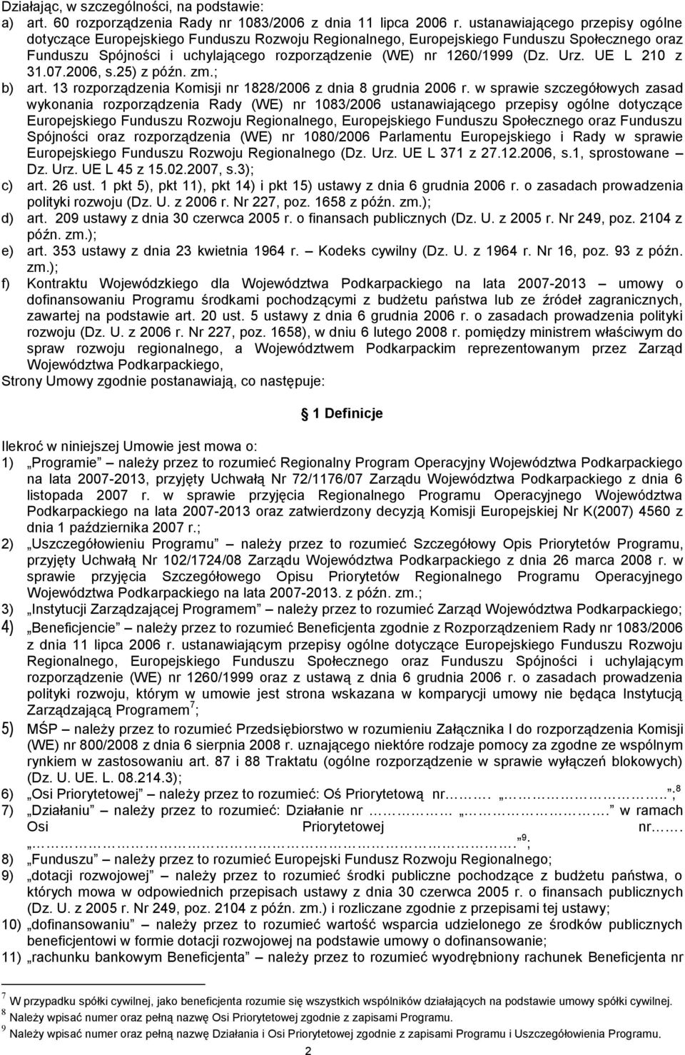 Urz. UE L 210 z 31.07.2006, s.25) z późn. zm.; b) art. 13 rozporządzenia Komisji nr 1828/2006 z dnia 8 grudnia 2006 r.
